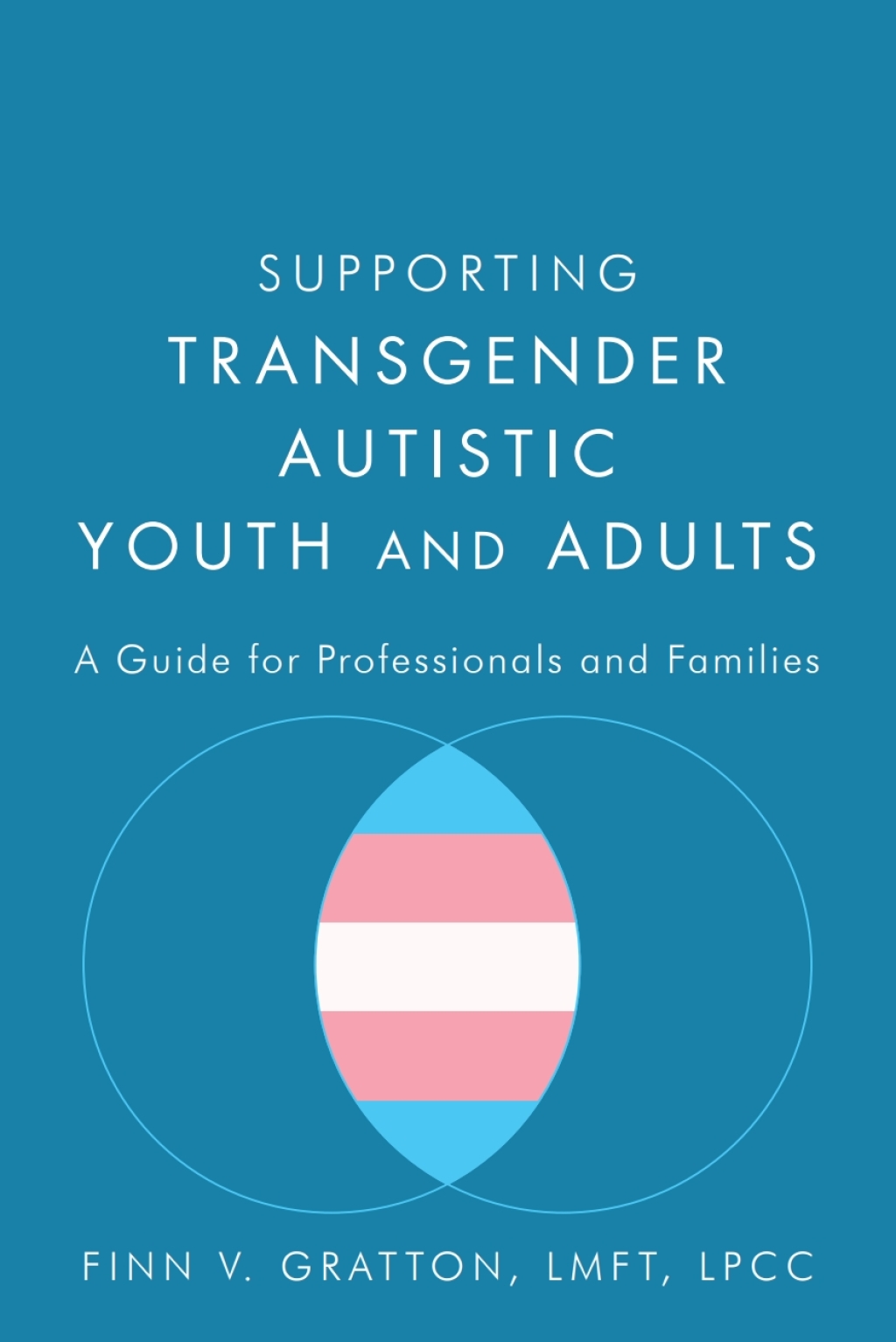 Supporting Transgender Autistic Youth and Adults A Guide for Professionals and Families - (PDF/EPUB Version)