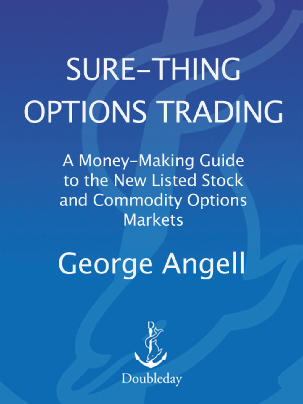 Sure Thing Options A Money-Making Guide to the New Listed Stock and Commodity Options Markets - (PDF/EPUB Version)