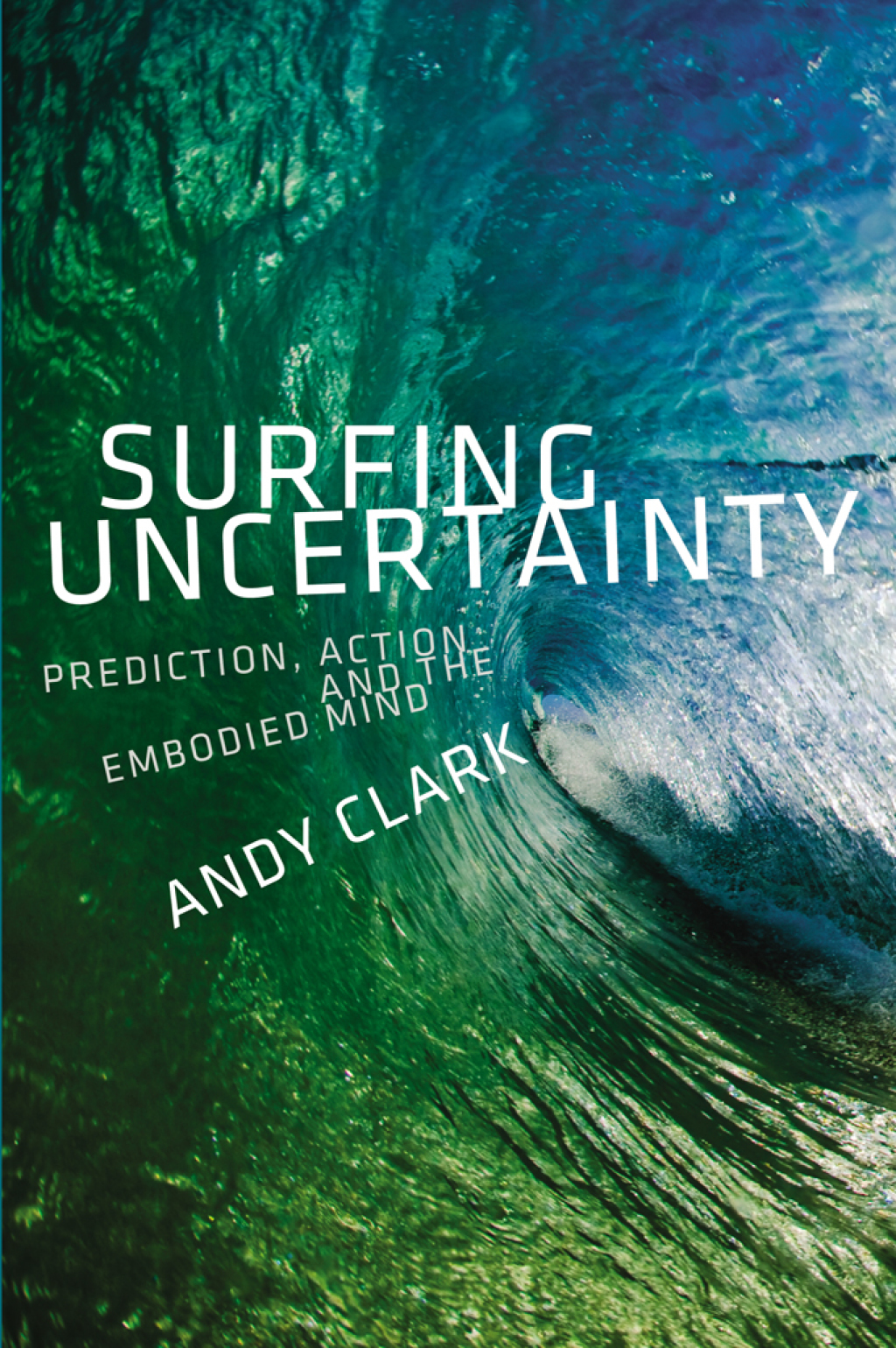Surfing Uncertainty Prediction, Action, and the Embodied Mind - (PDF/EPUB Version)