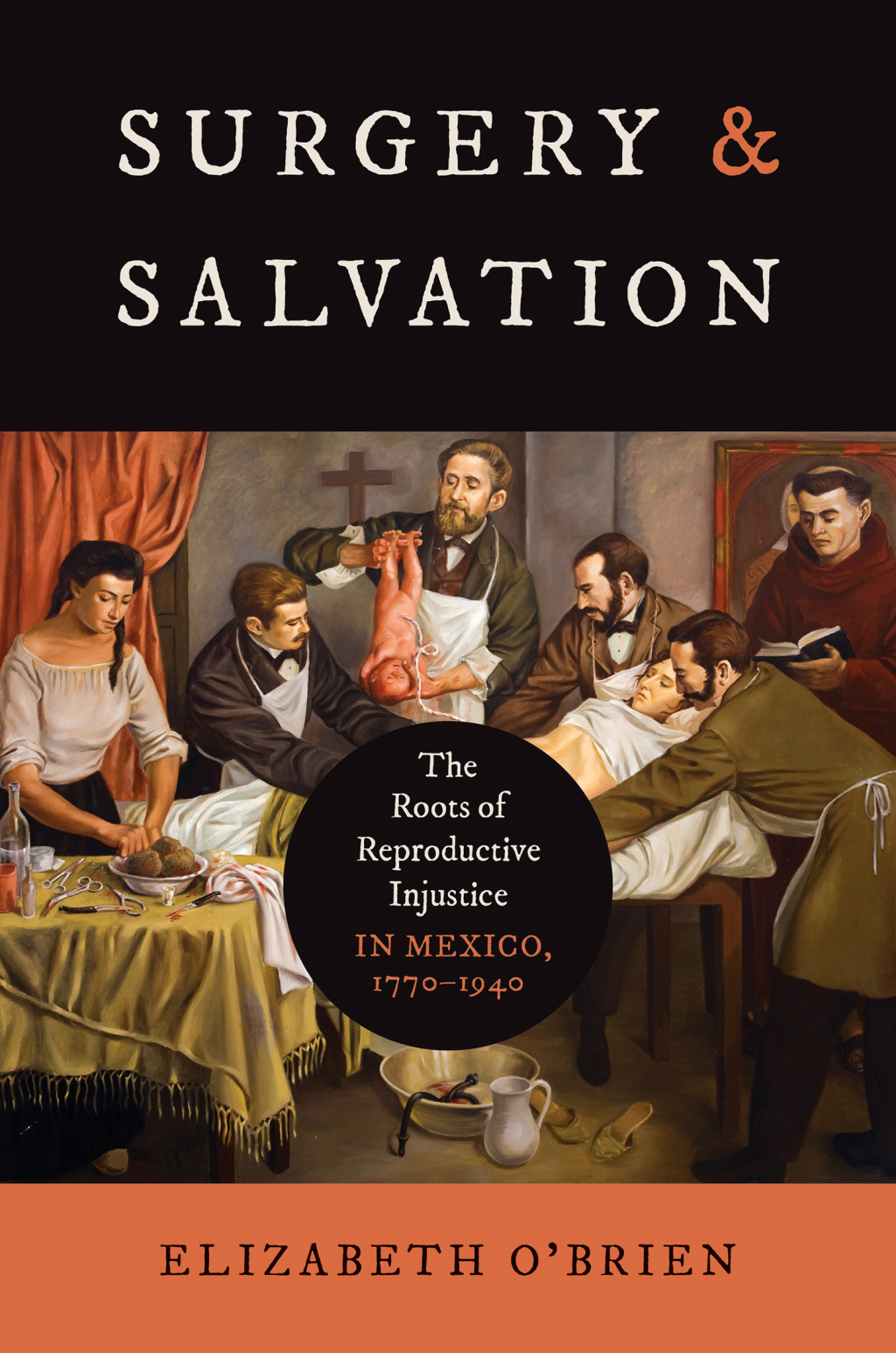 Surgery and Salvation The Roots of Reproductive Injustice in Mexico, 1770â€“1940 1st Edition - (PDF/EPUB Version)