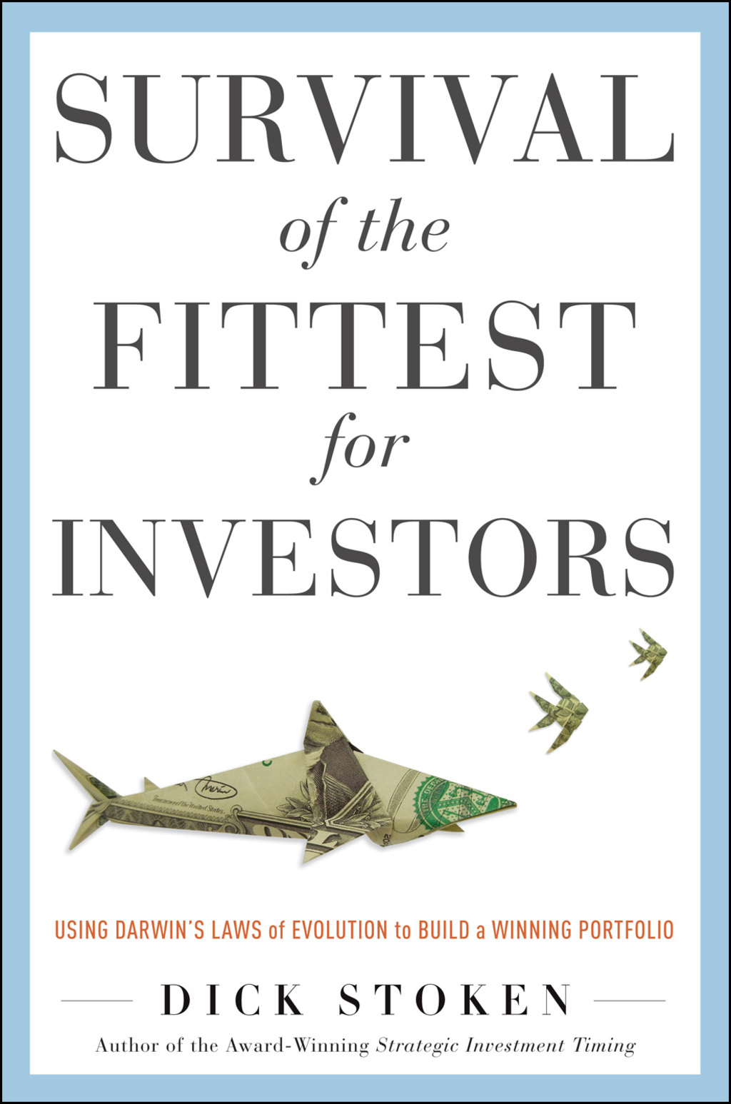 Survival of the Fittest for Investors: Using Darwinâ€™s Laws of Evolution to Build a Winning Portfolio 1st Edition - (PDF/EPUB Version)