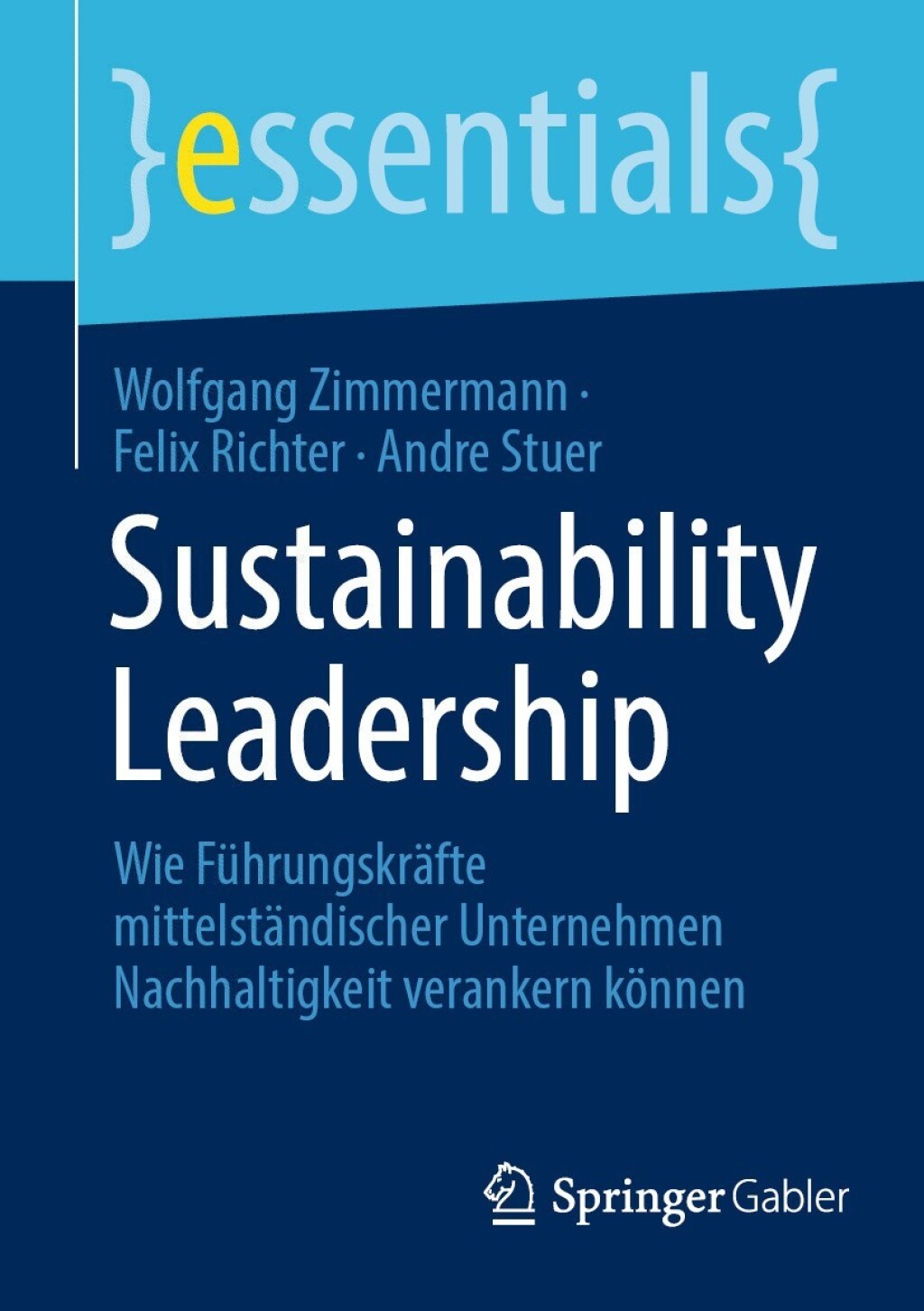 Sustainability Leadership Wie FÃ¼hrungskrÃ¤fte mittelstÃ¤ndischer Unternehmen Nachhaltigkeit verankern kÃ¶nnen - (PDF/EPUB Version)