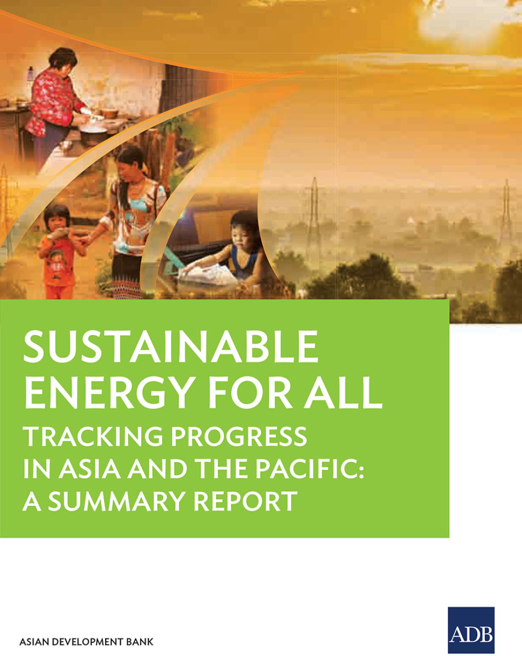Sustainable Energy for All Status Report Tracking Progress in the Asia and the Pacific: A Summary Report - (PDF/EPUB Version)