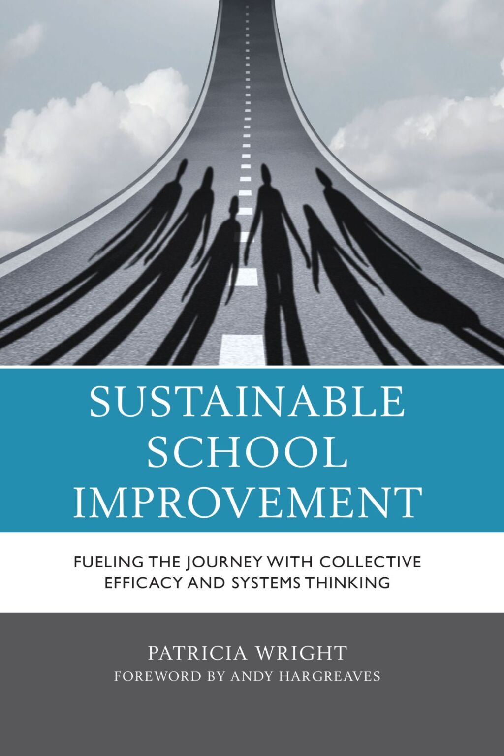 Sustainable School Improvement Fueling the Journey with Collective Efficacy and Systems Thinking - (PDF/EPUB Version)