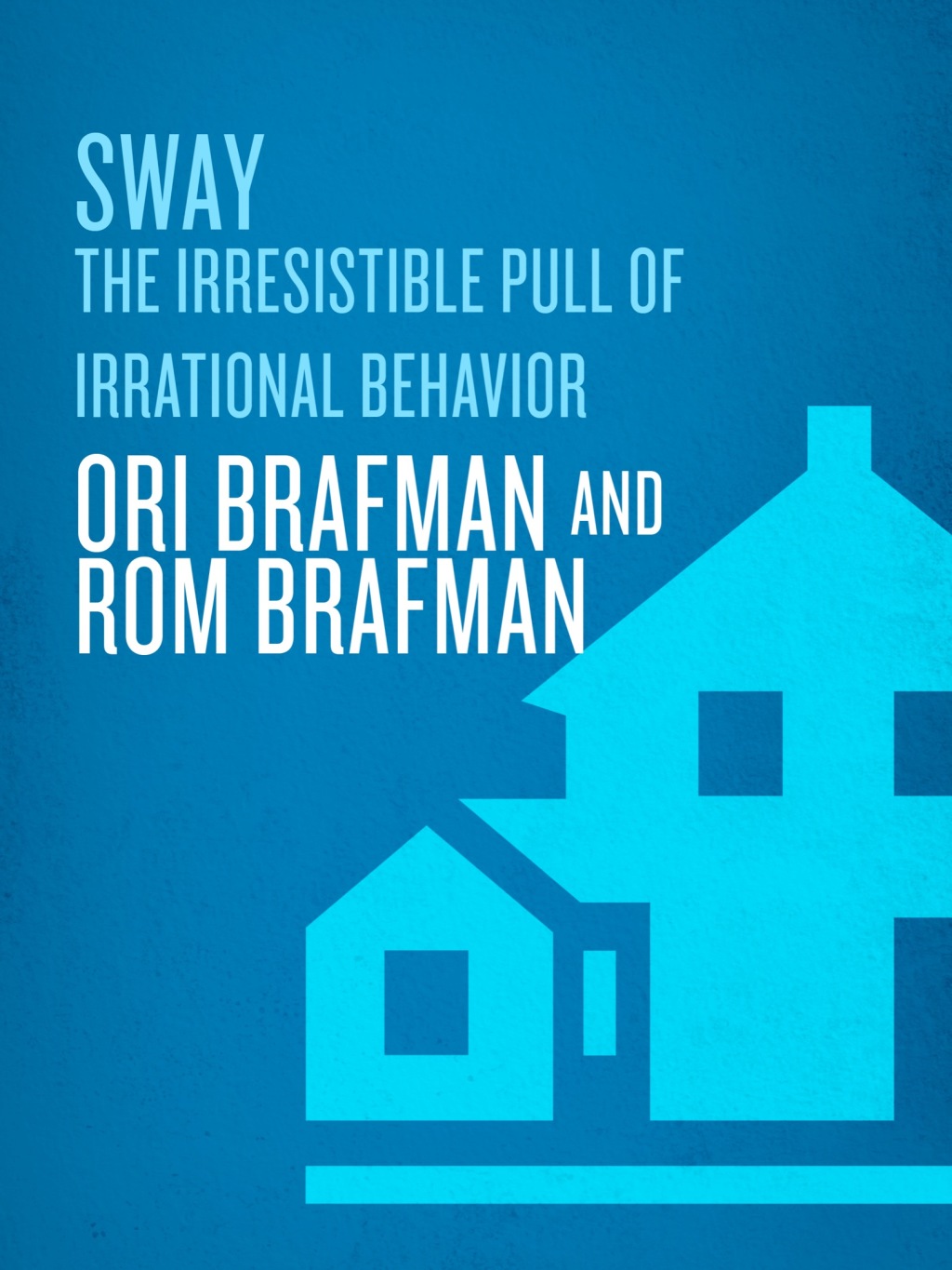 Sway The Irresistible Pull of Irrational Behavior - (PDF/EPUB Version)