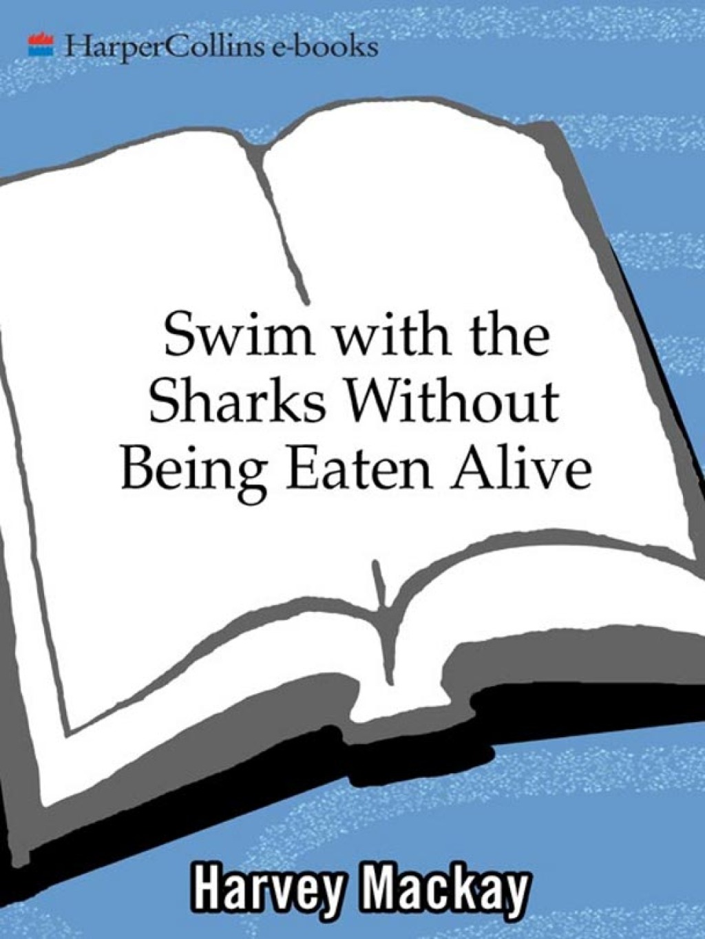 Swim with the Sharks Without Being Eaten Alive Outsell, Outmanage, Outmotivate, and Outnegotiate Your Competition - (PDF/EPUB Version)