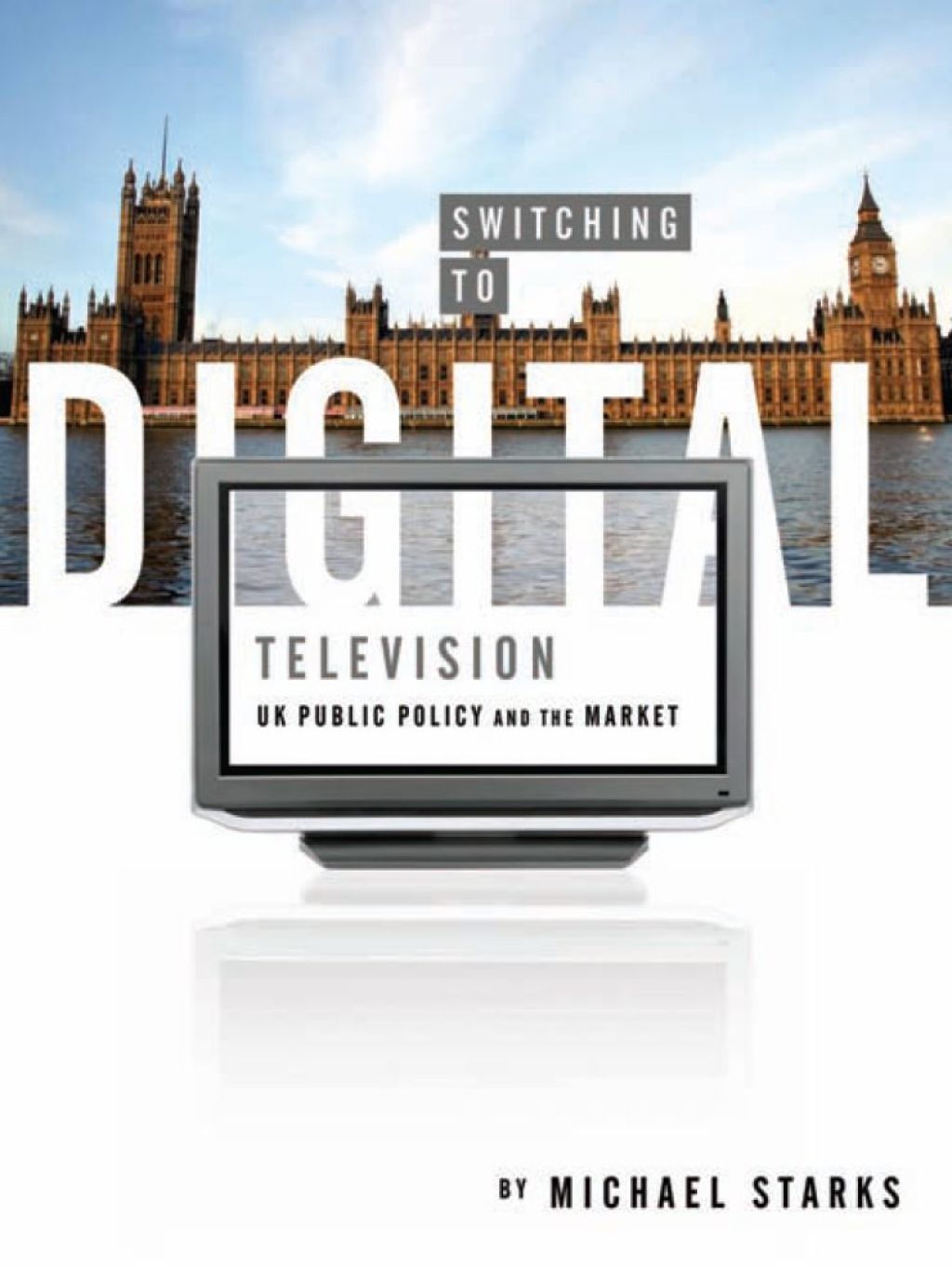 Switching to Digital Television UK Public Policy and the Market 1st Edition - (PDF/EPUB Version)