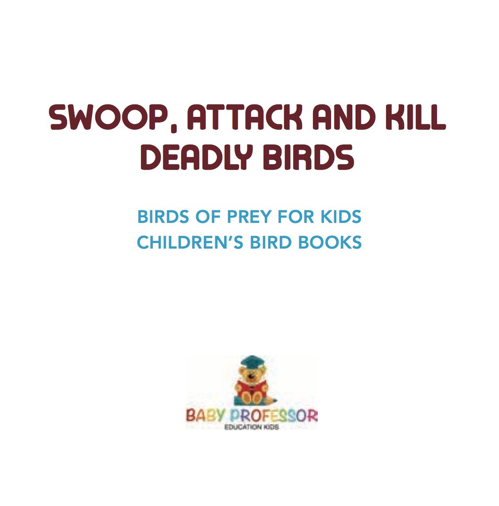 Swoop, Attack and Kill - Deadly Birds | Birds Of Prey for Kids | Children's Bird Books - (PDF/EPUB Version)