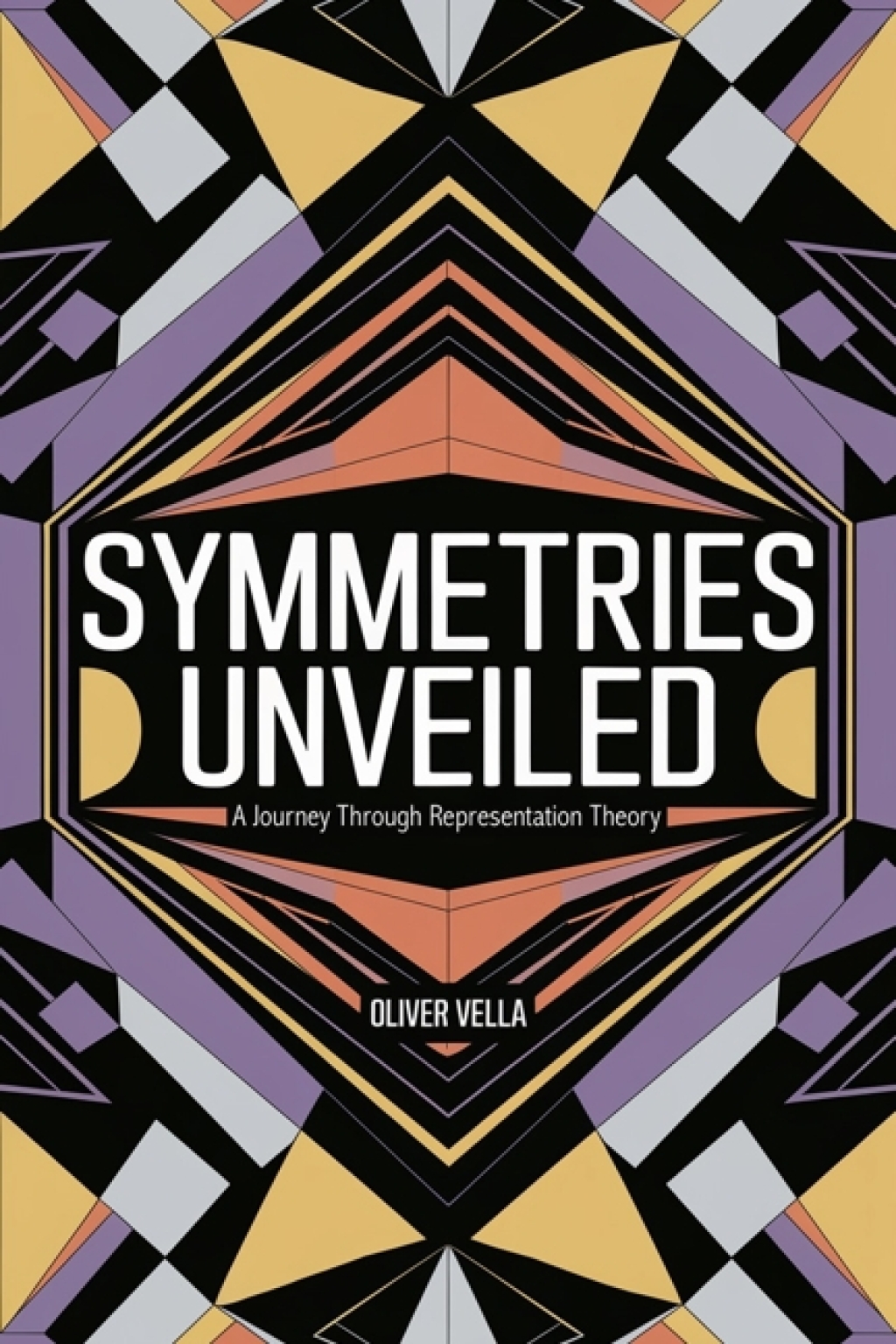 Symmetries Unveiled A Journey Through Representation Theory - (PDF/EPUB Version)