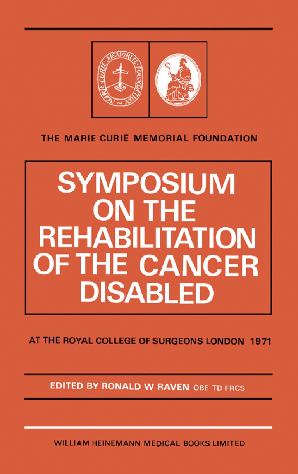 Symposium on the Rehabilitation of the Cancer Disabled At the Royal College of Surgeons of England, Lincoln's Inn Fields, London - (PDF/EPUB Version)