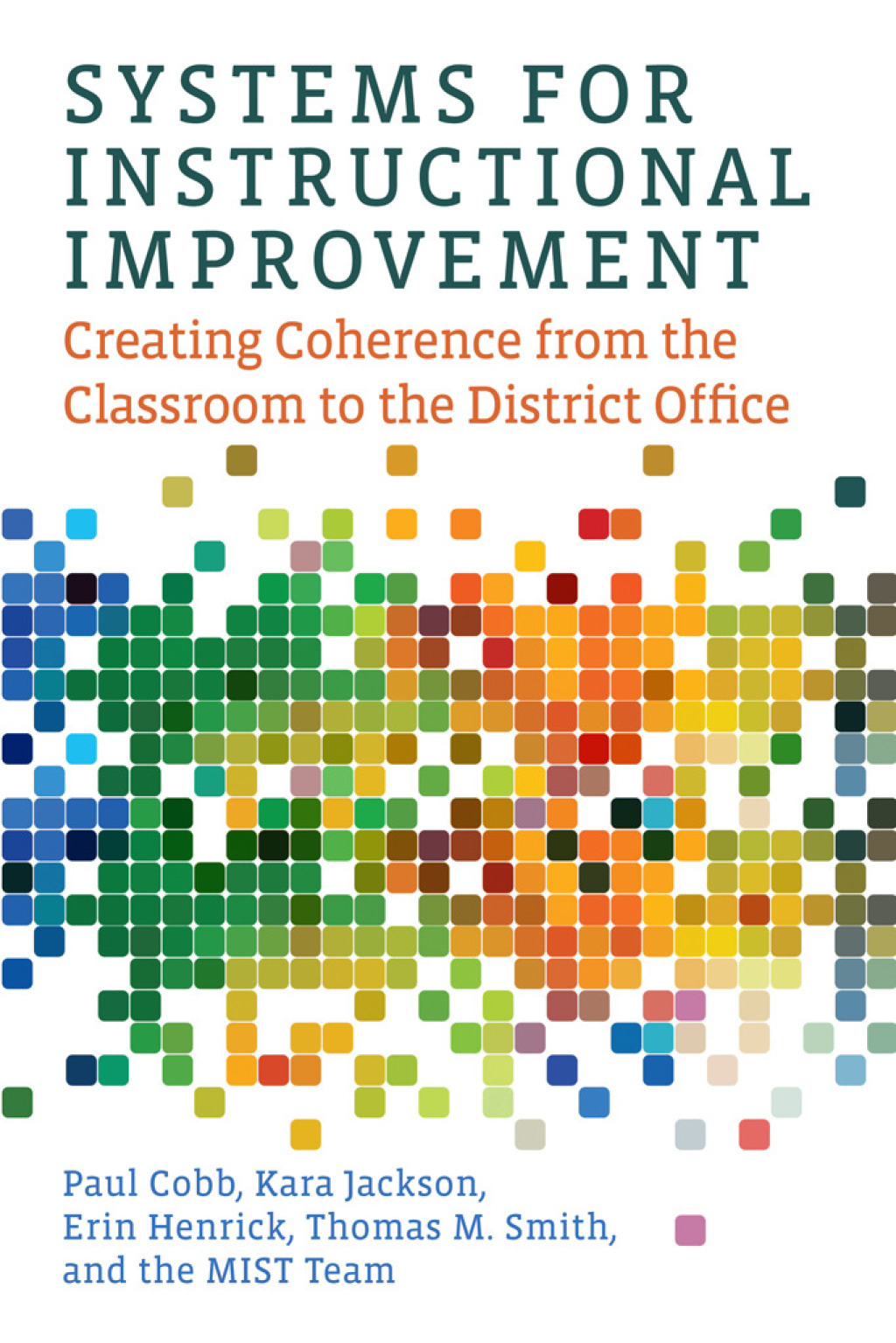 Systems for Instructional Improvement Creating Coherence from the Classroom to the District Office - (PDF/EPUB Version)
