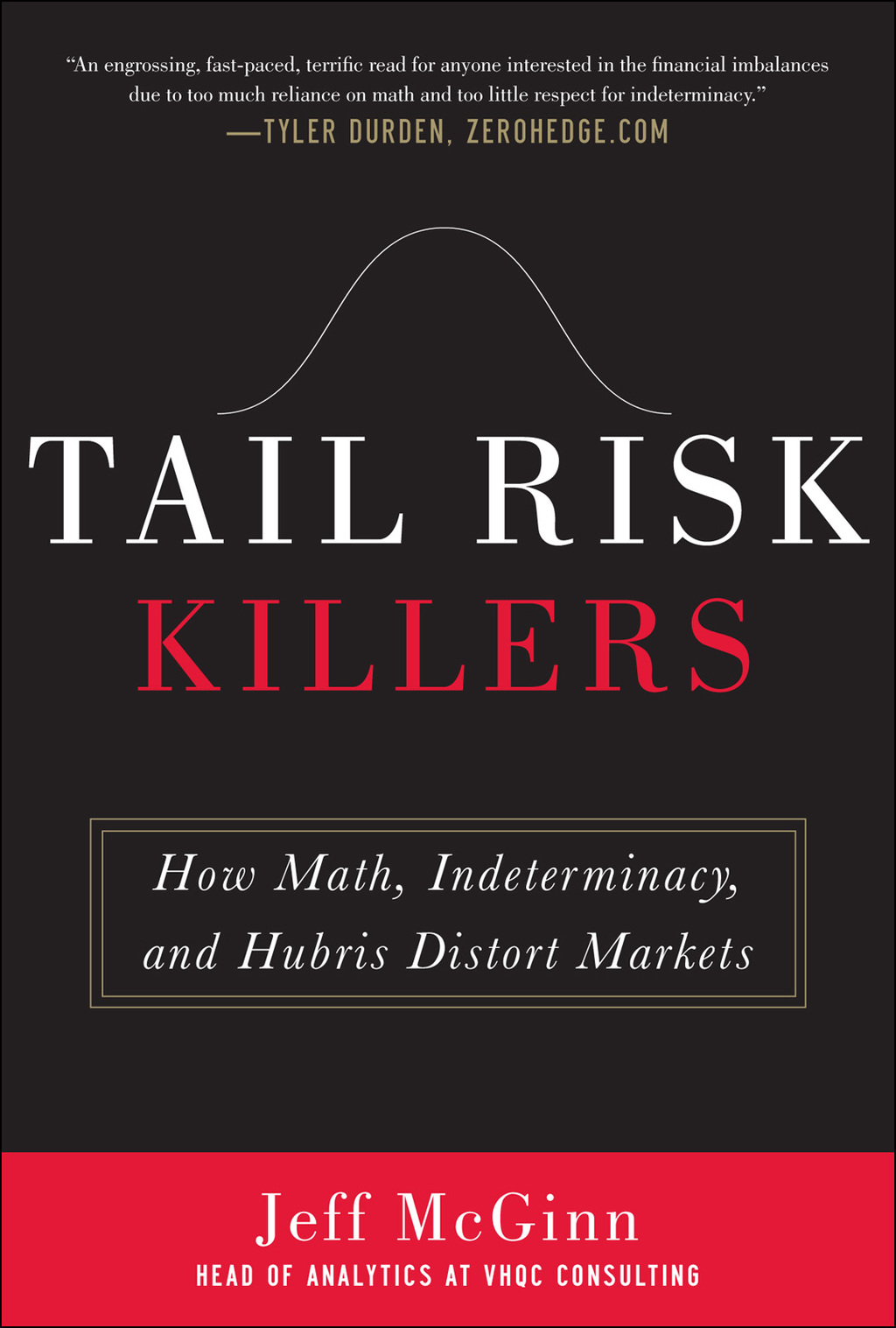 Tail Risk Killers: How Math, Indeterminacy, and Hubris Distort Markets 1st Edition - (PDF/EPUB Version)