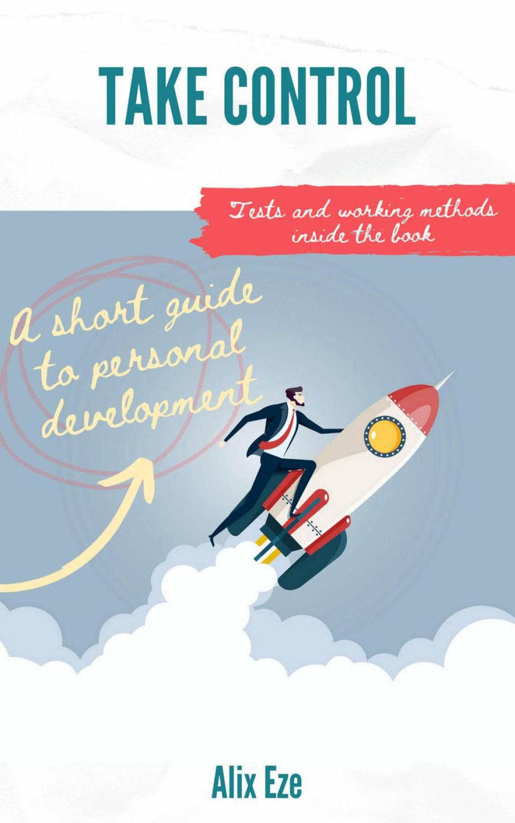 Take Control A SHORT GUIDE TO PERSONAL DEVELOPMENT - (PDF/EPUB Version)