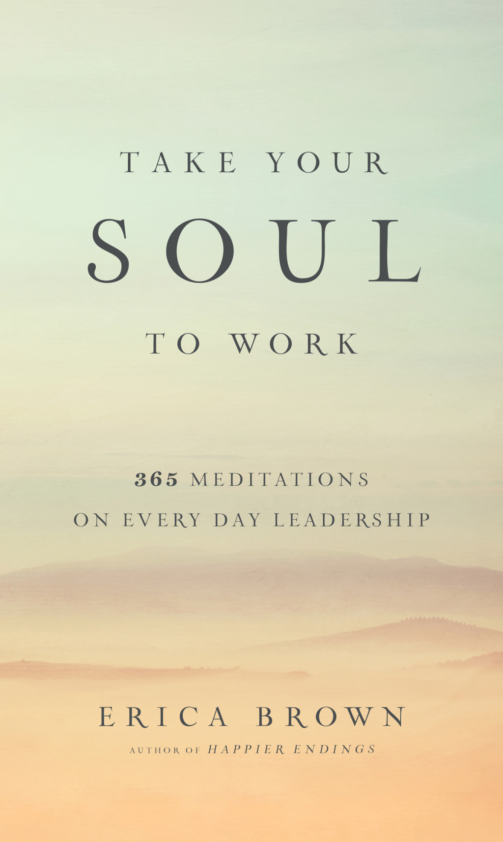 Take Your Soul to Work 365 Meditations on Every Day Leadership - (PDF/EPUB Version)