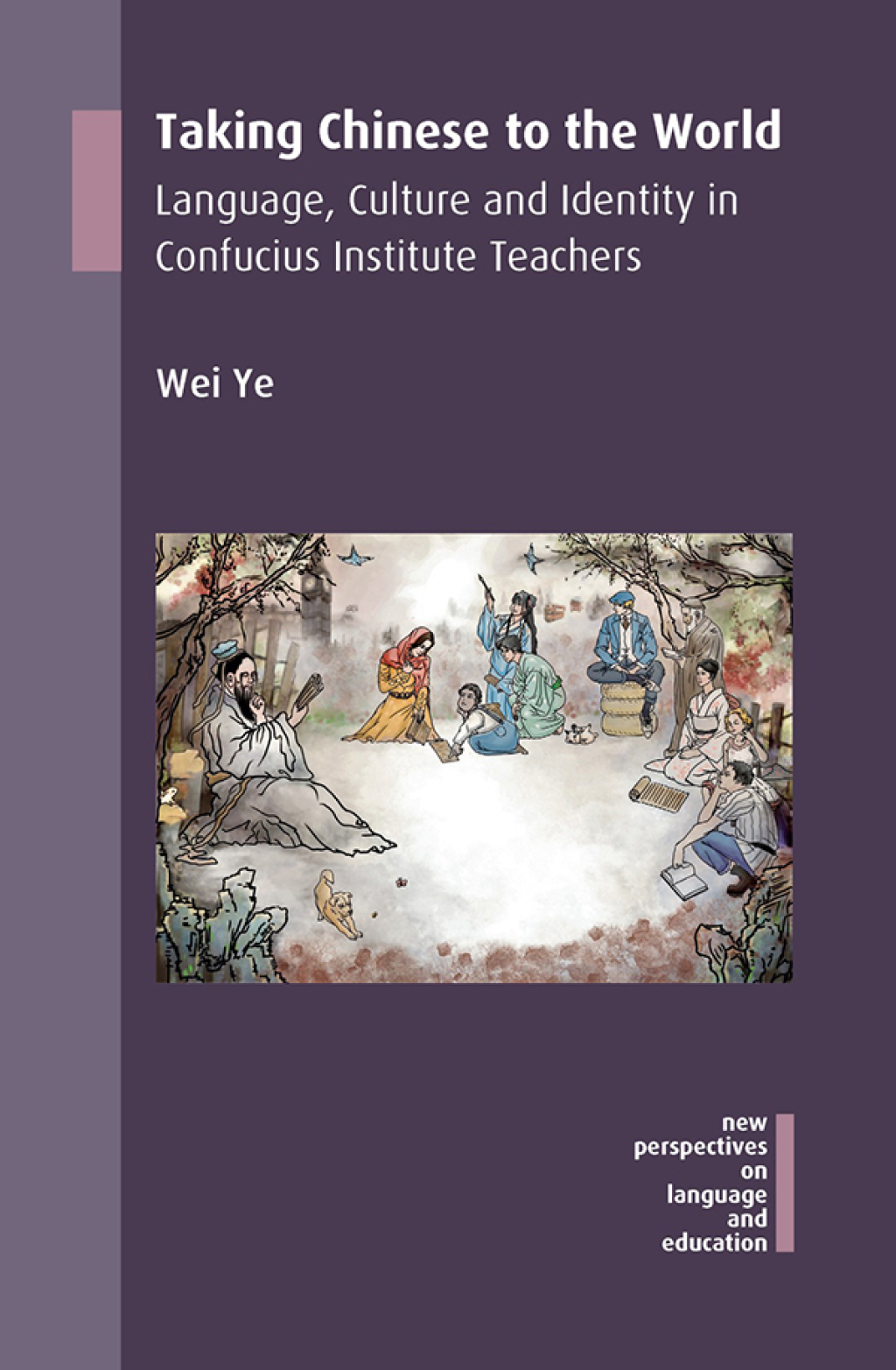 Taking Chinese to the World Language, Culture and Identity in Confucius Institute Teachers 1st Edition - (PDF/EPUB Version)