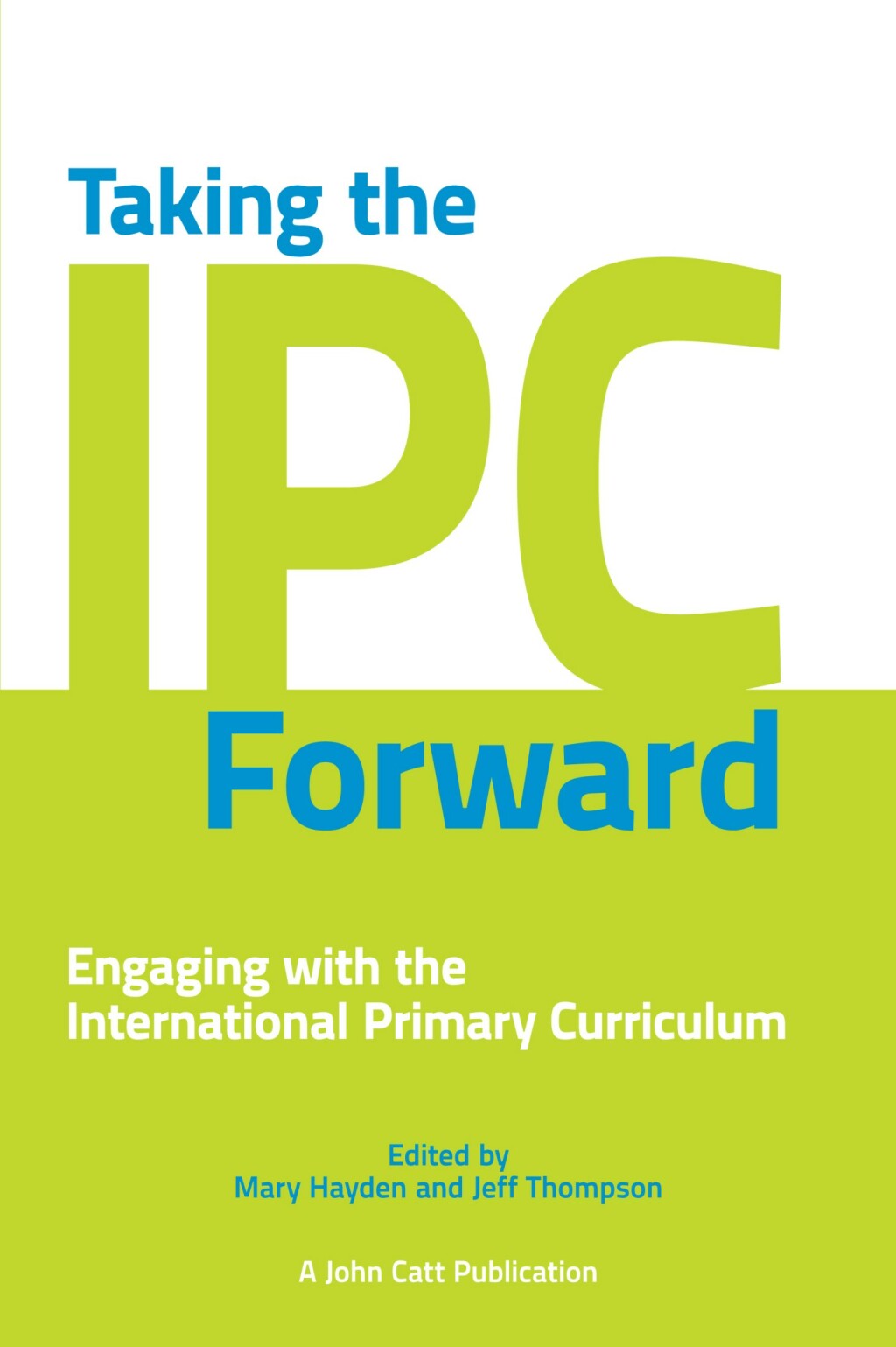 Taking the IPC Forward: Engaging with the International Primary Curriculum - (PDF/EPUB Version)
