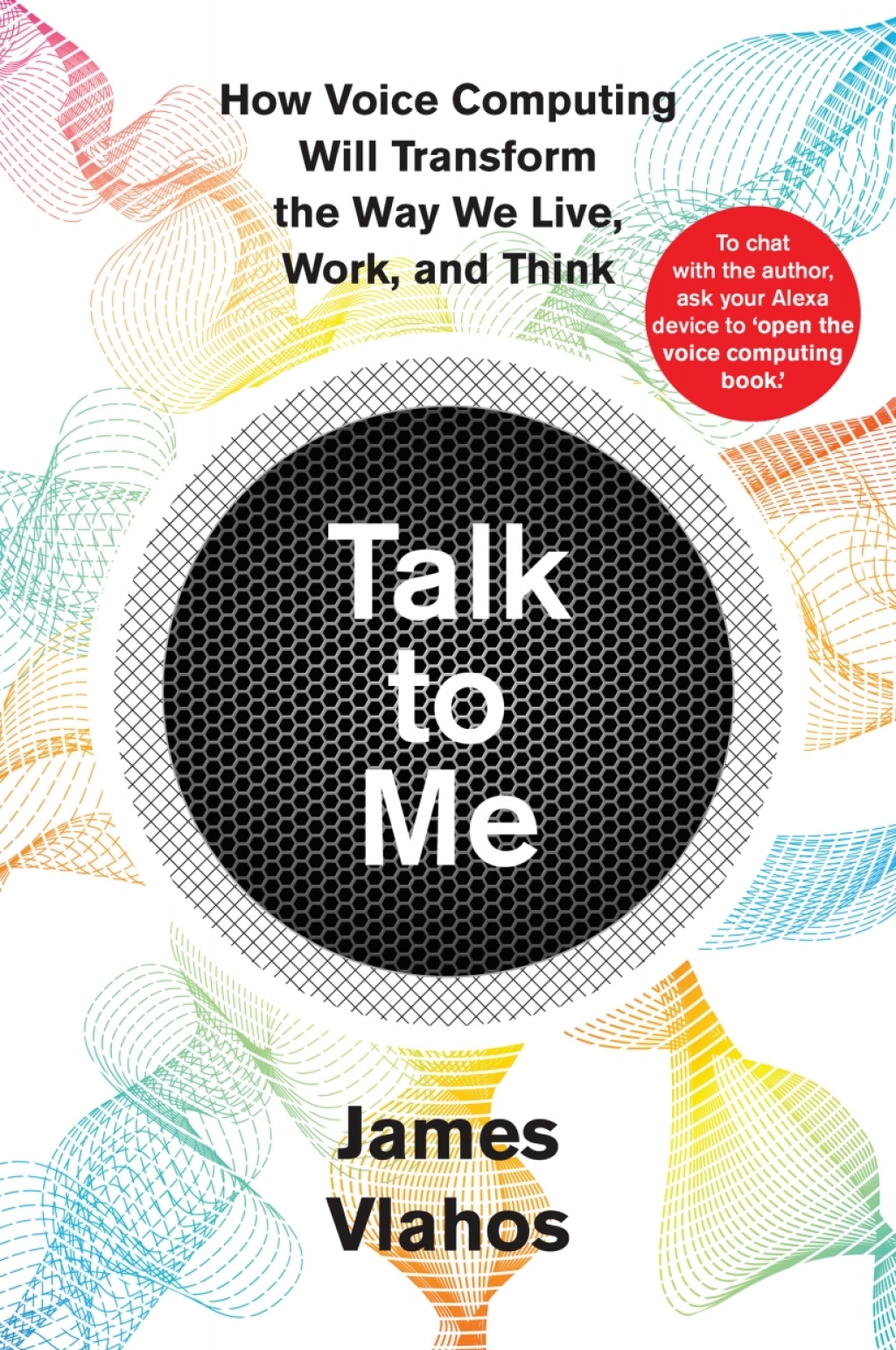 Talk To Me How Voice Computing Will Transform the Way We Live, Work, and Think 1st Edition - (PDF/EPUB Version)