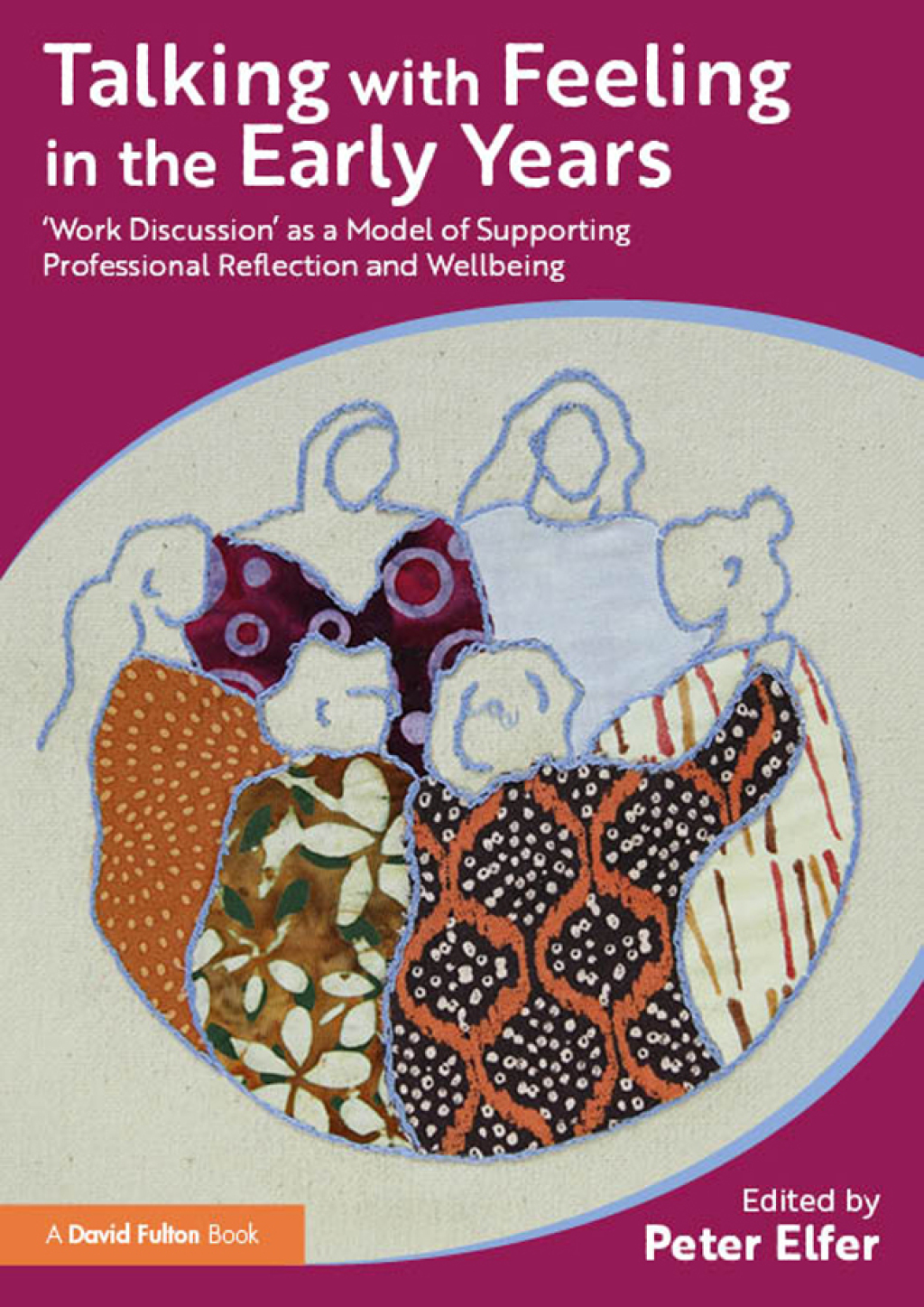 Talking with Feeling in the Early Years â€˜Work Discussionâ€™ as a Model of Supporting Professional Reflection and Wellbeing 1st Edition - (PDF/EPUB Version)