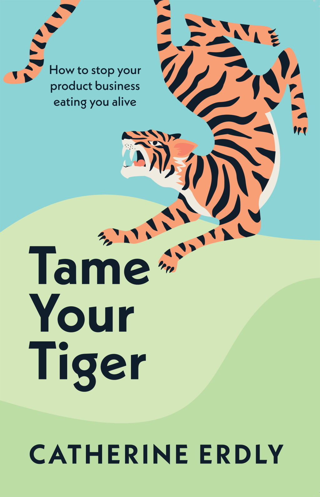 Tame Your Tiger How to stop your product business eating you alive - (PDF/EPUB Version)