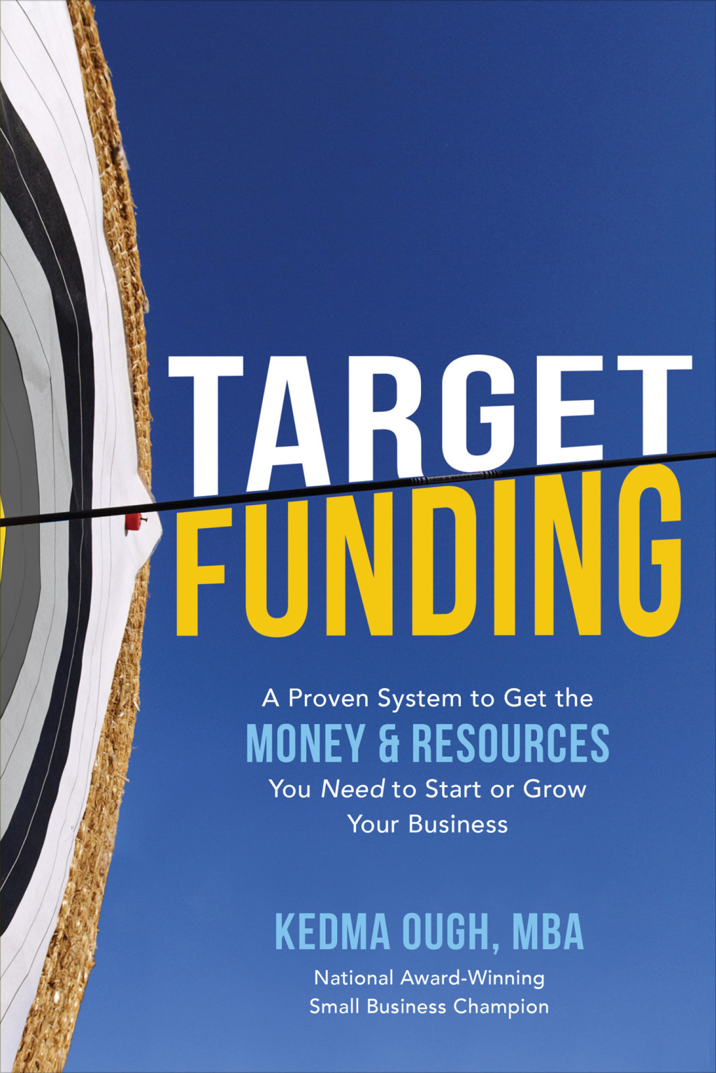 Target Funding: A Proven System to Get the Money and Resources You Need to Start or Grow Your Business 1st Edition - (PDF/EPUB Version)