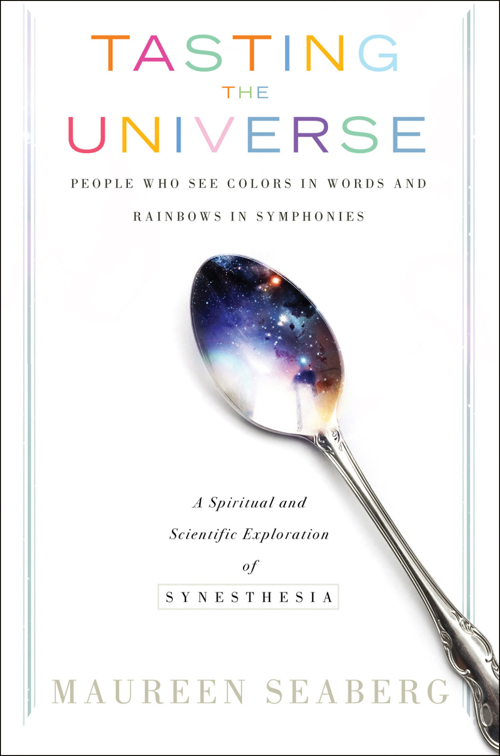 Tasting the Universe People Who See Colors in Words and Rainbows in Symphonies - (PDF/EPUB Version)