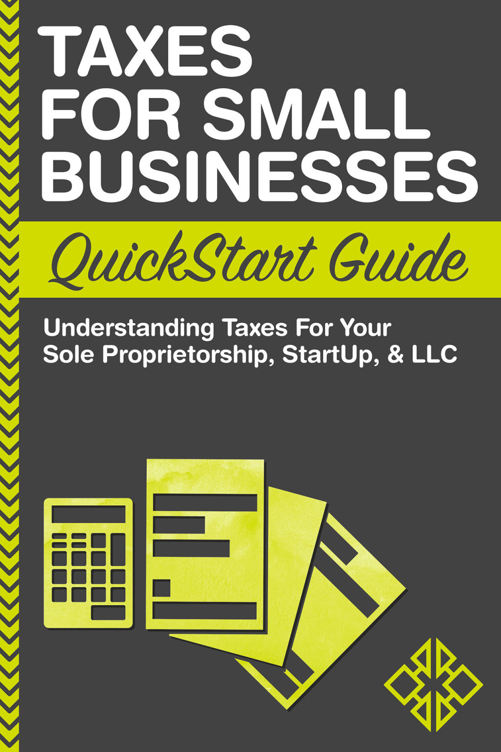 Taxes for Small Businesses QuickStart Guide Understanding Taxes for Your Sole Proprietorship, StartUp & LLC 1st Edition - (PDF/EPUB Version)