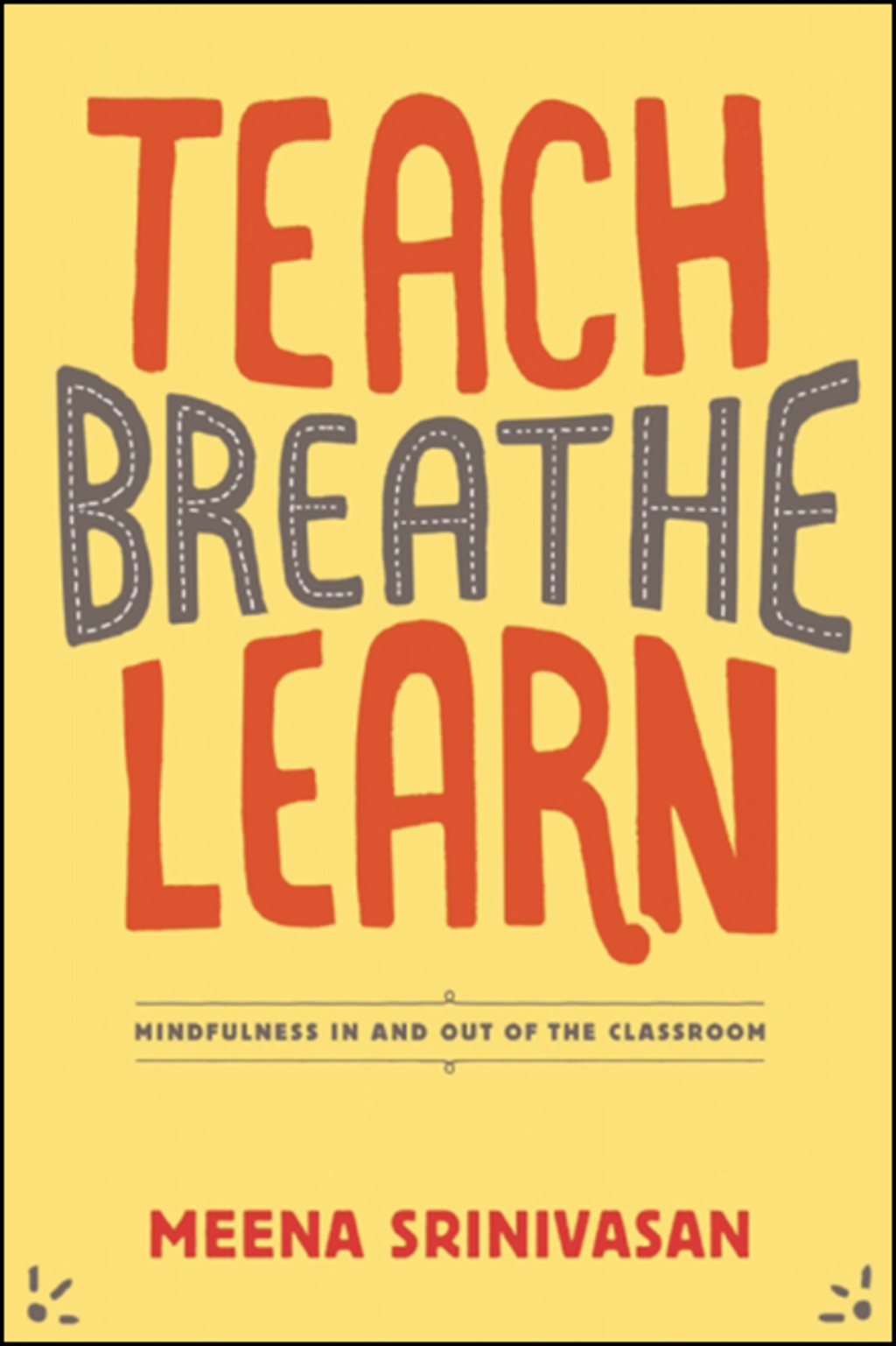 Teach, Breathe, Learn Mindfulness in and out of the Classroom - (PDF/EPUB Version)