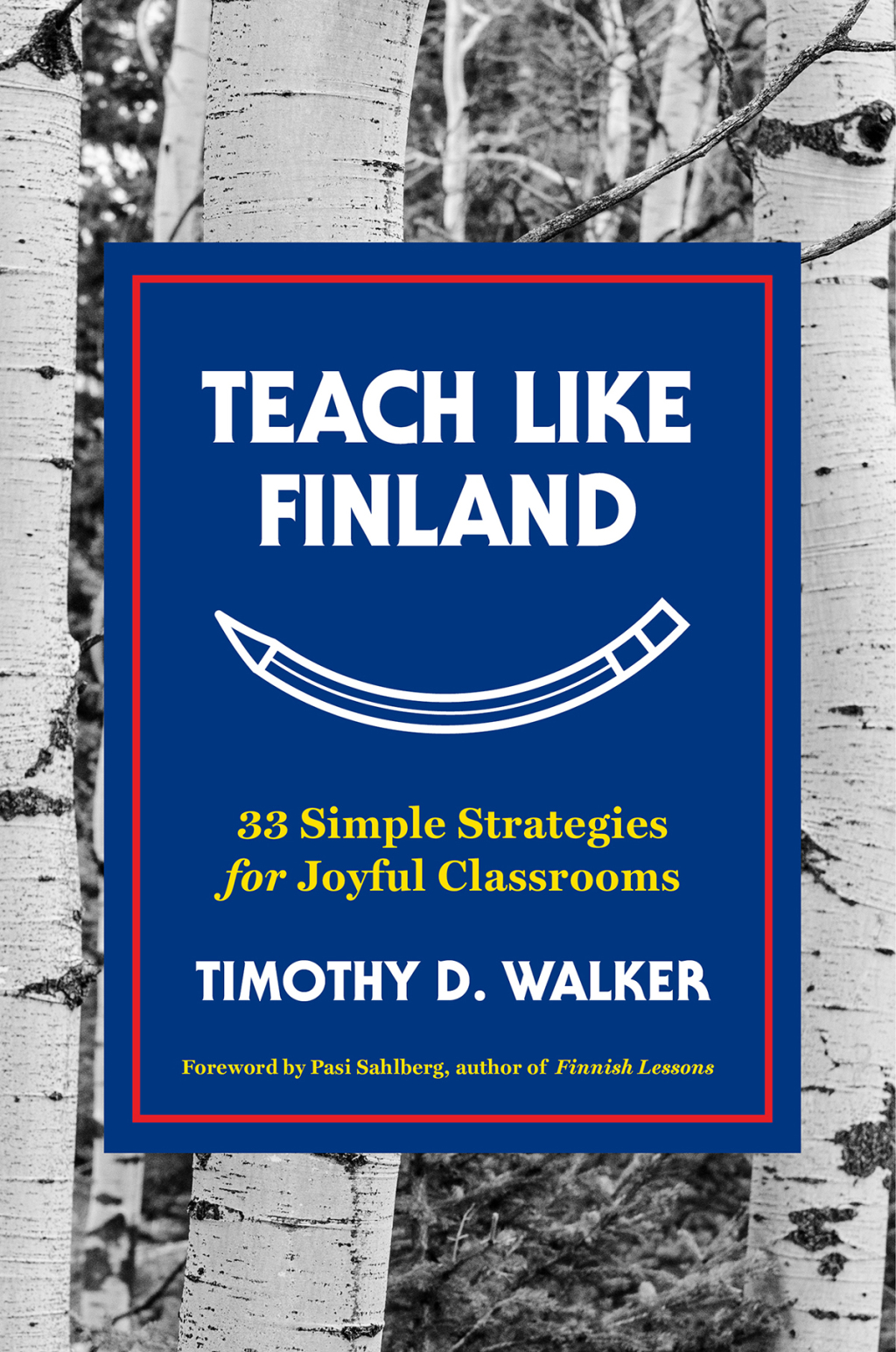 Teach Like Finland: 33 Simple Strategies for Joyful Classrooms - (PDF/EPUB Version)