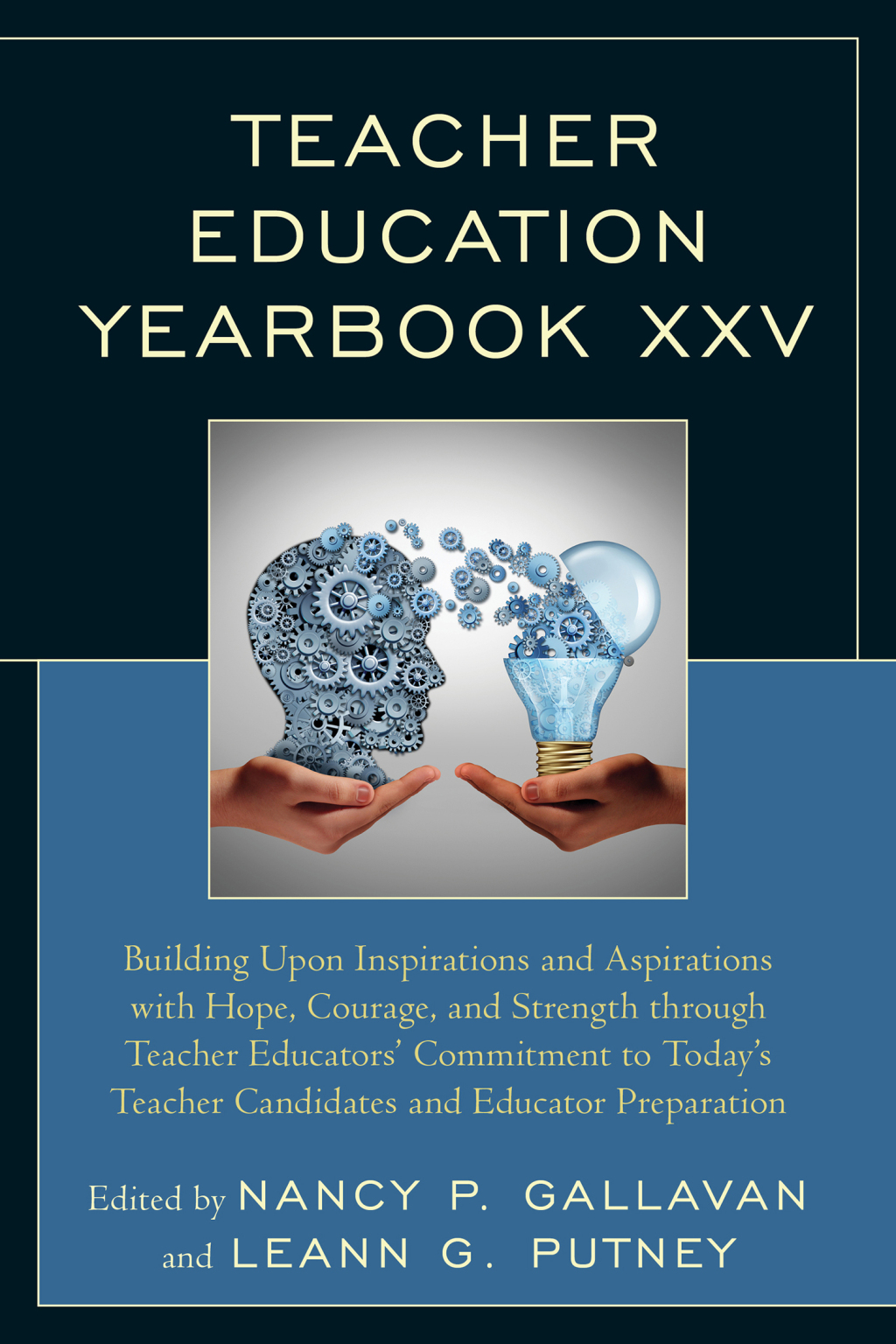 Teacher Education Yearbook XXV Building Upon Inspirations and Aspirations with Hope, Courage, and Strength through Teacher Educators' Commitment to Todayâ€™s Teacher Candidates and Educator Preparation - (PDF/EPUB Version)