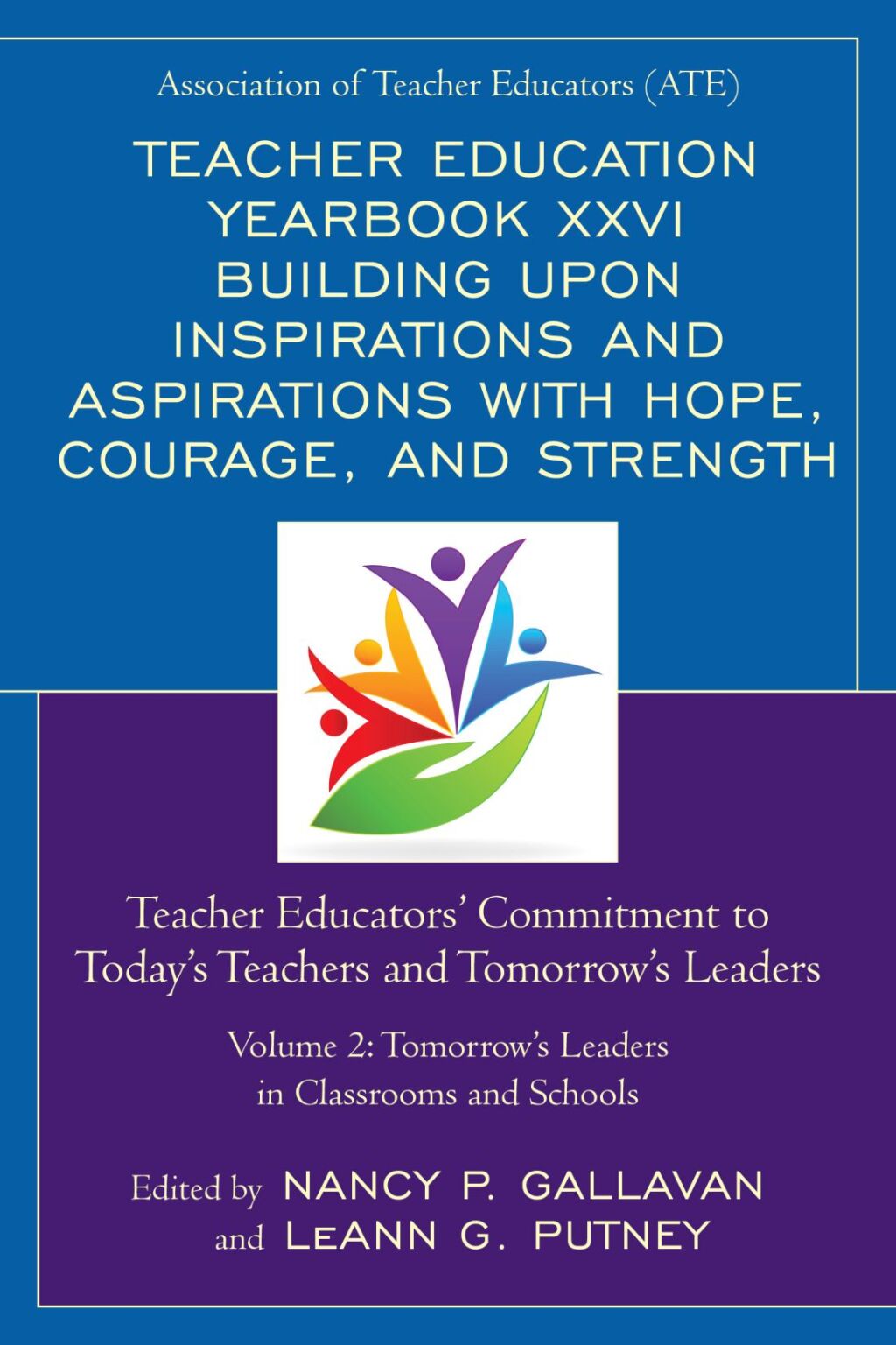 Teacher Education Yearbook XXVI Building upon Inspirations and Aspirations with Hope, Courage, and Strength Teacher Educators' Commitment to Today's Teachers and Tomorrow's Leaders - (PDF/EPUB Version)