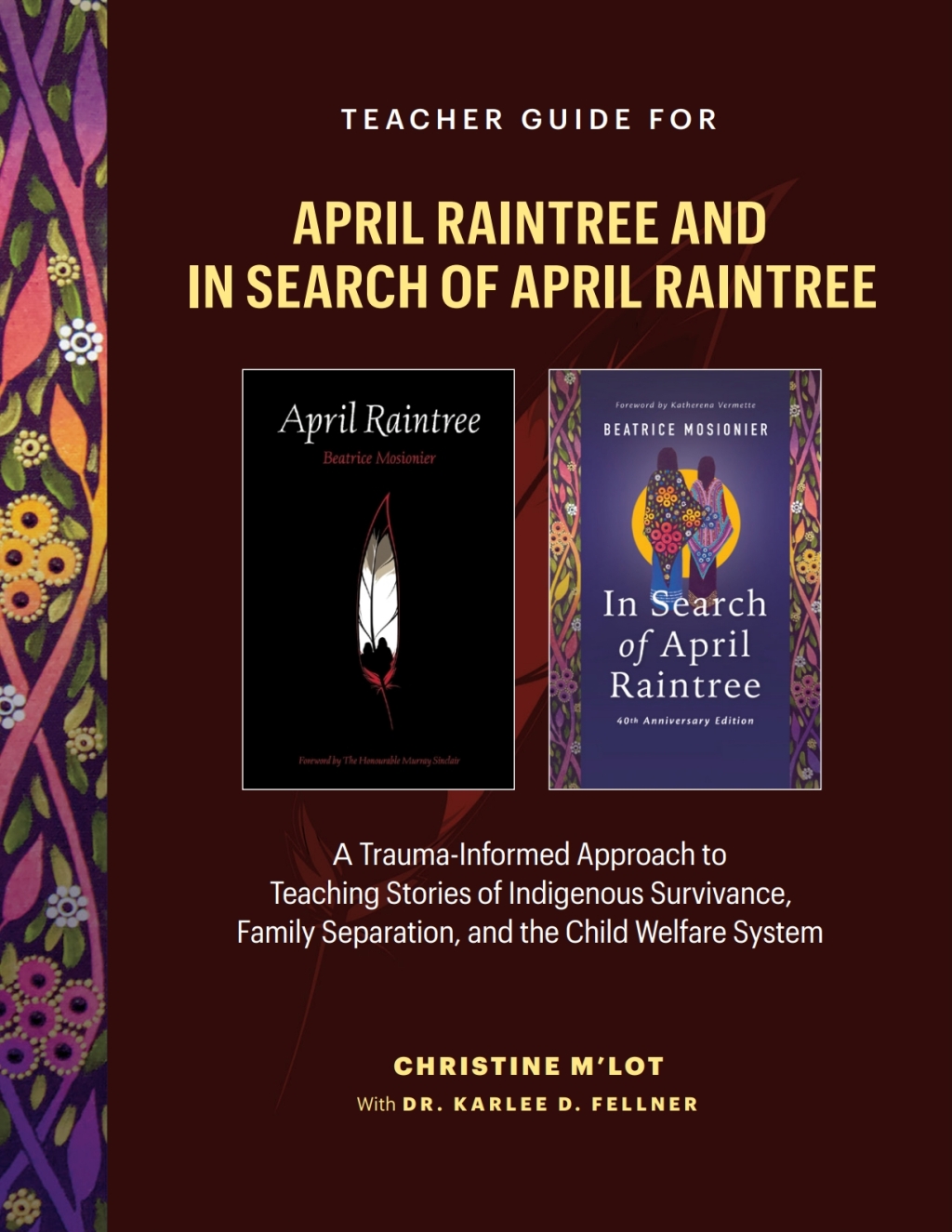 Teacher Guide for April Raintree and In Search of April Raintree A Trauma-Informed Approach to Teaching Stories of Indigenous Survivance, Family Separation, and the Child Welfare System - (PDF/EPUB Version)