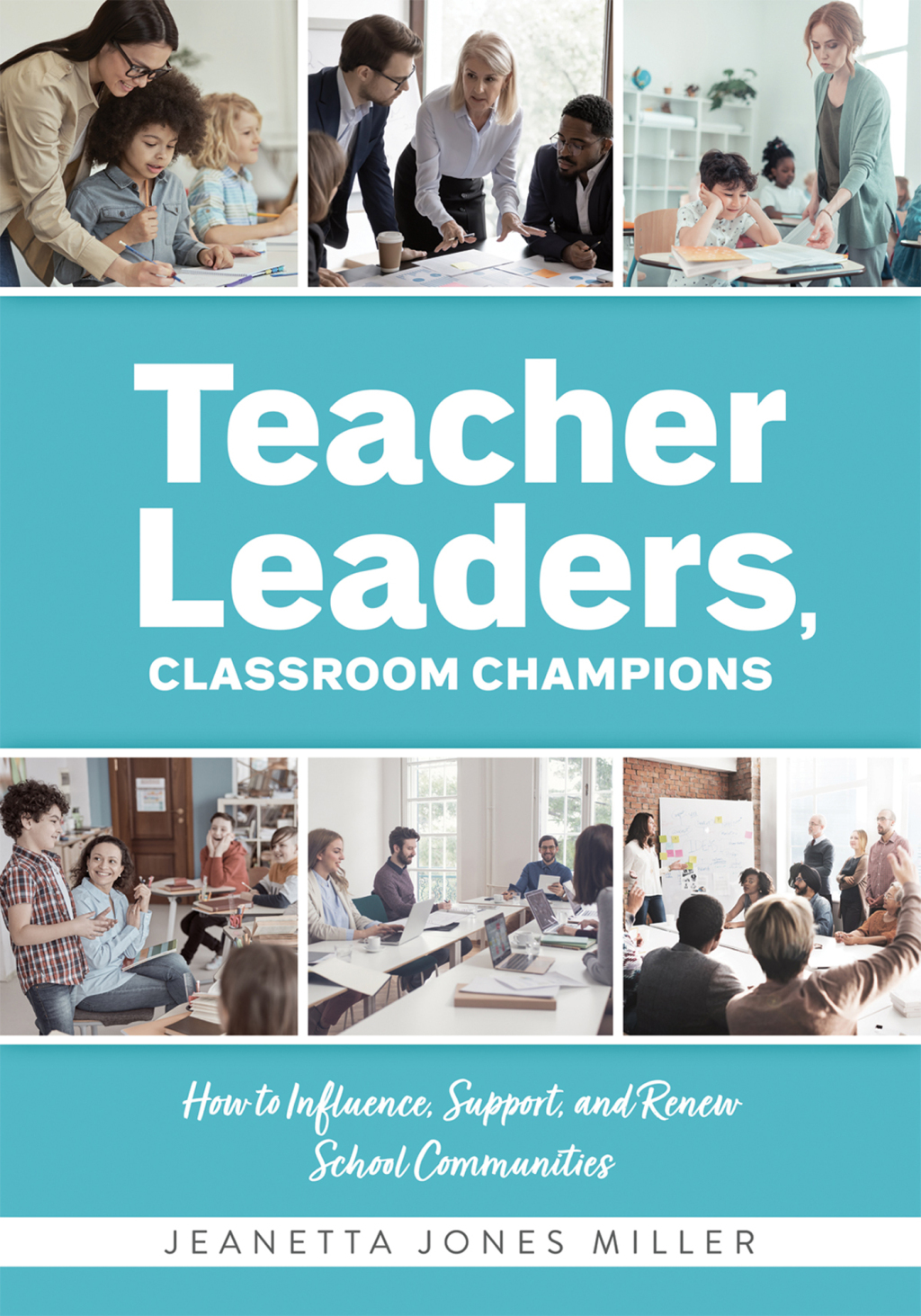 Teacher Leaders, Classroom Champions How to Influence, Support, and Renew School Communities Â (Teacher-specific perspectives and leadership strategies for developing collective teacher efficacy) 1st Edition - (PDF/EPUB Version)