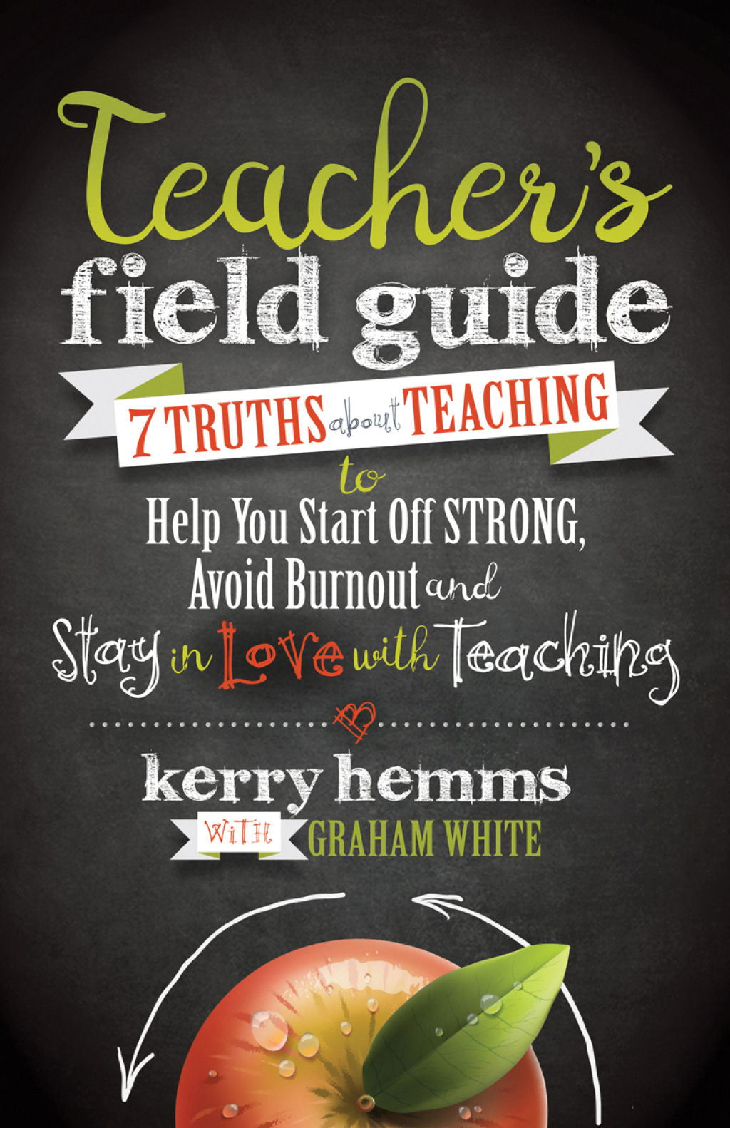 Teacher's Field Guide 7 Truths About Teaching to Help You Start off Strong, Avoid Burnout, and Stay in Love with Teaching - (PDF/EPUB Version)