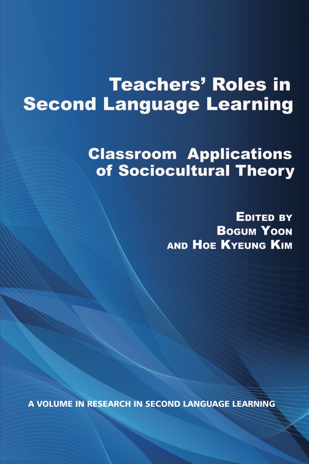Teachers’ Roles in Second Language Learning: Classroom Applications of ...