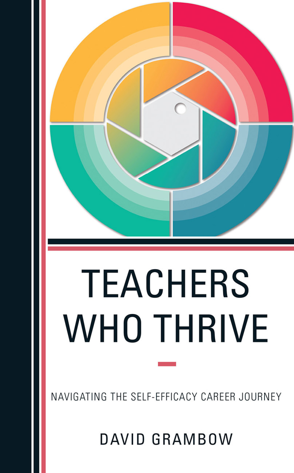 Teachers Who Thrive Navigating the Self-Efficacy Career Journey - (PDF/EPUB Version)