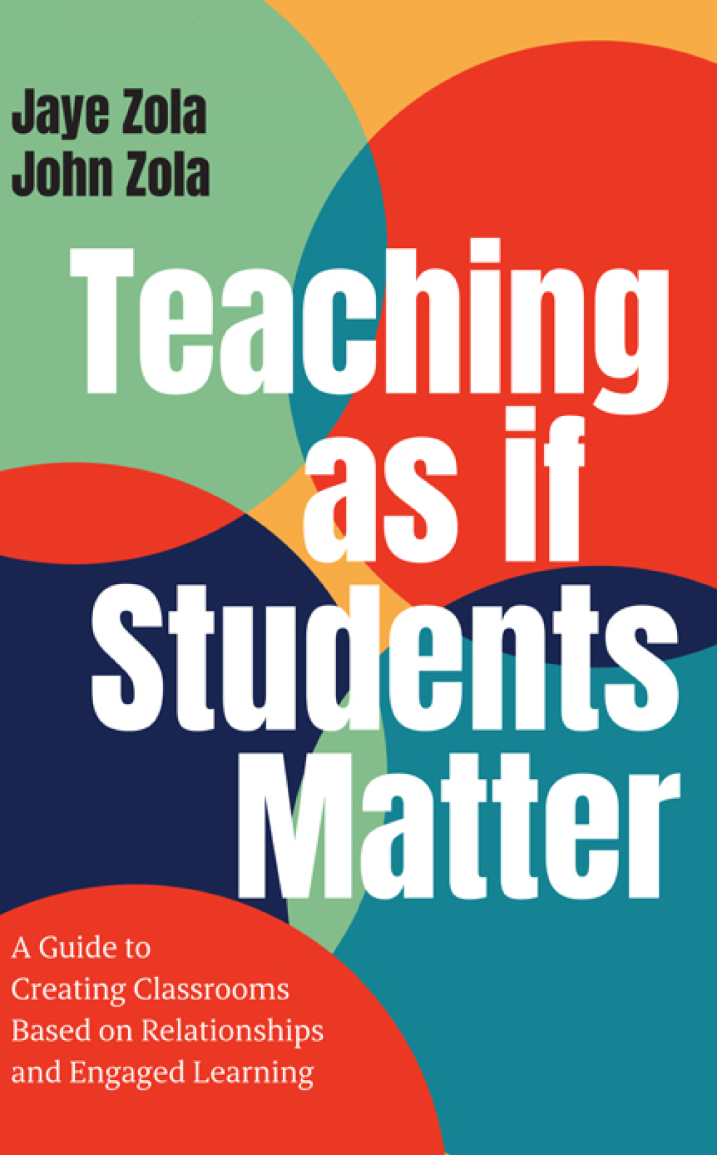 Teaching as if Students Matter A Guide to Creating Classrooms Based on Relationships and Engaged Learning - (PDF/EPUB Version)