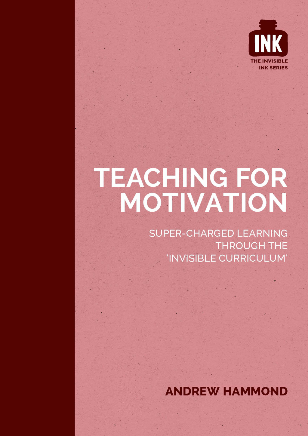 Teaching for Motivation: Super-charged learning through 'The Invisible Curriculum' - (PDF/EPUB Version)