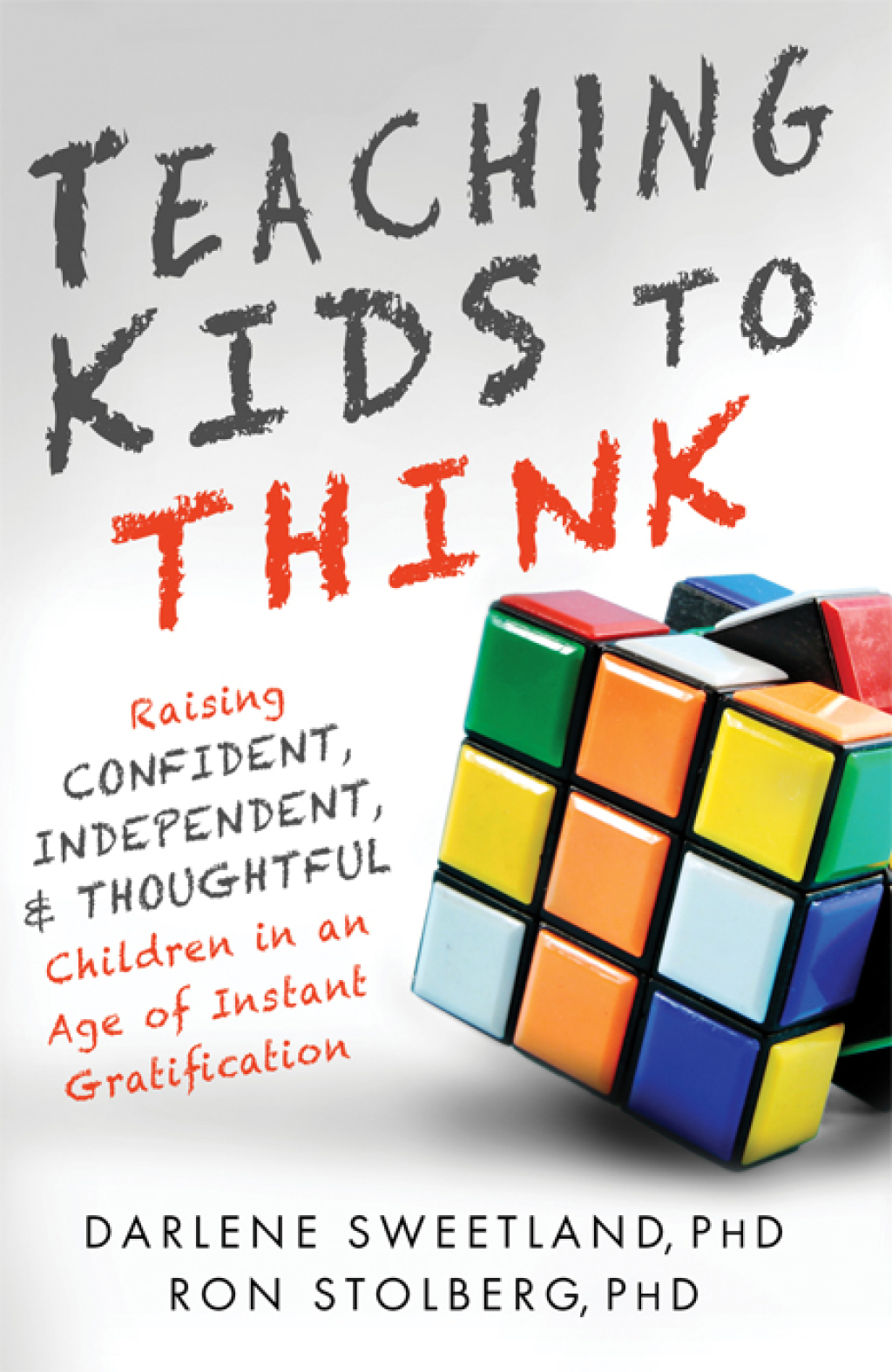 Teaching Kids to Think Raising Confident, Independent, and Thoughtful Children in an Age of Instant Gratification - (PDF/EPUB Version)
