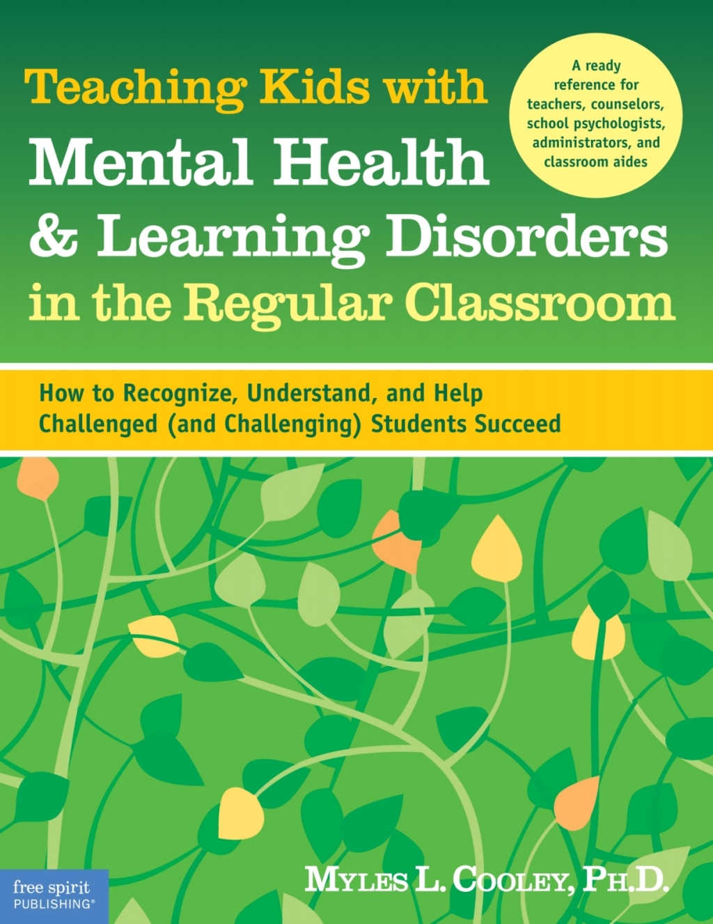 Teaching Kids with Mental Health & Learning Disorders in the Regular Classroom How to Recognize, Understand, and Help Challenged (and Challenging) Students Succeed - (PDF/EPUB Version)