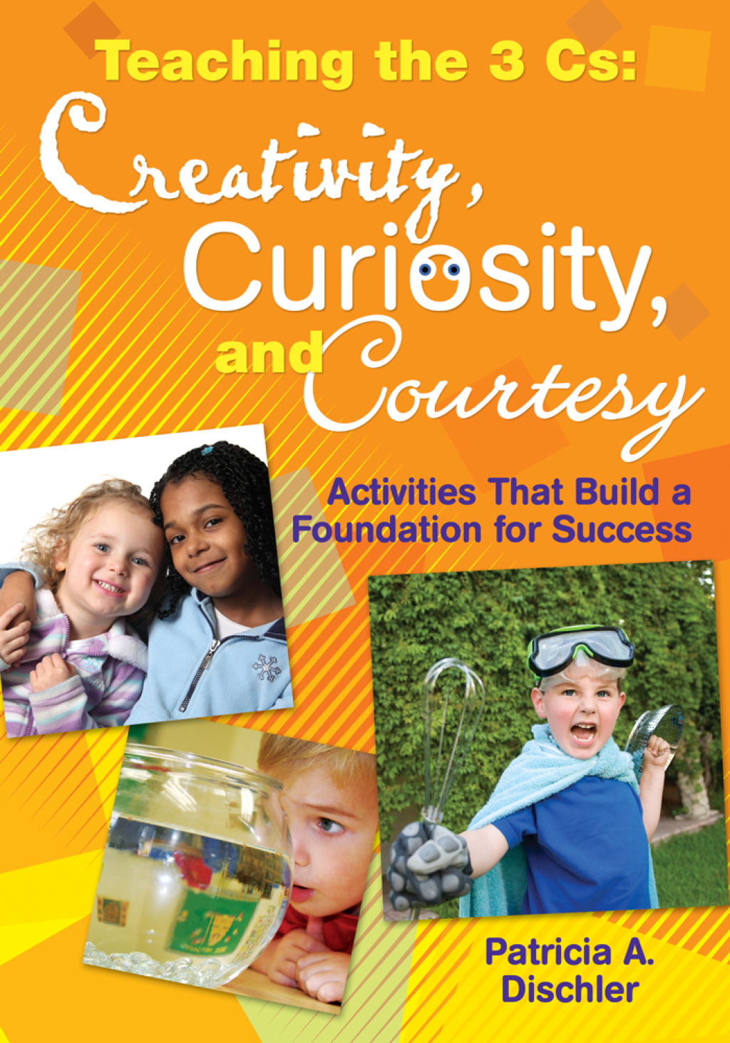Teaching the 3 Cs: Creativity, Curiosity, and Courtesy Activities That Build a Foundation for Success 1st Edition - (PDF/EPUB Version)