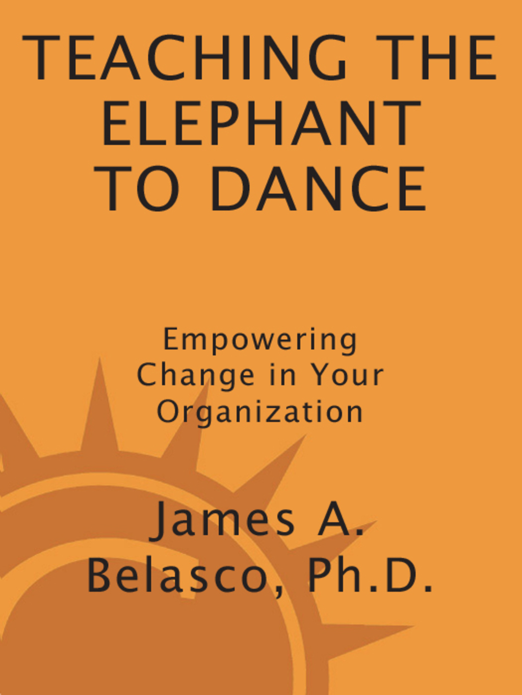 Teaching The Elephant To Dance Empowering Change in Your Organization - (PDF/EPUB Version)