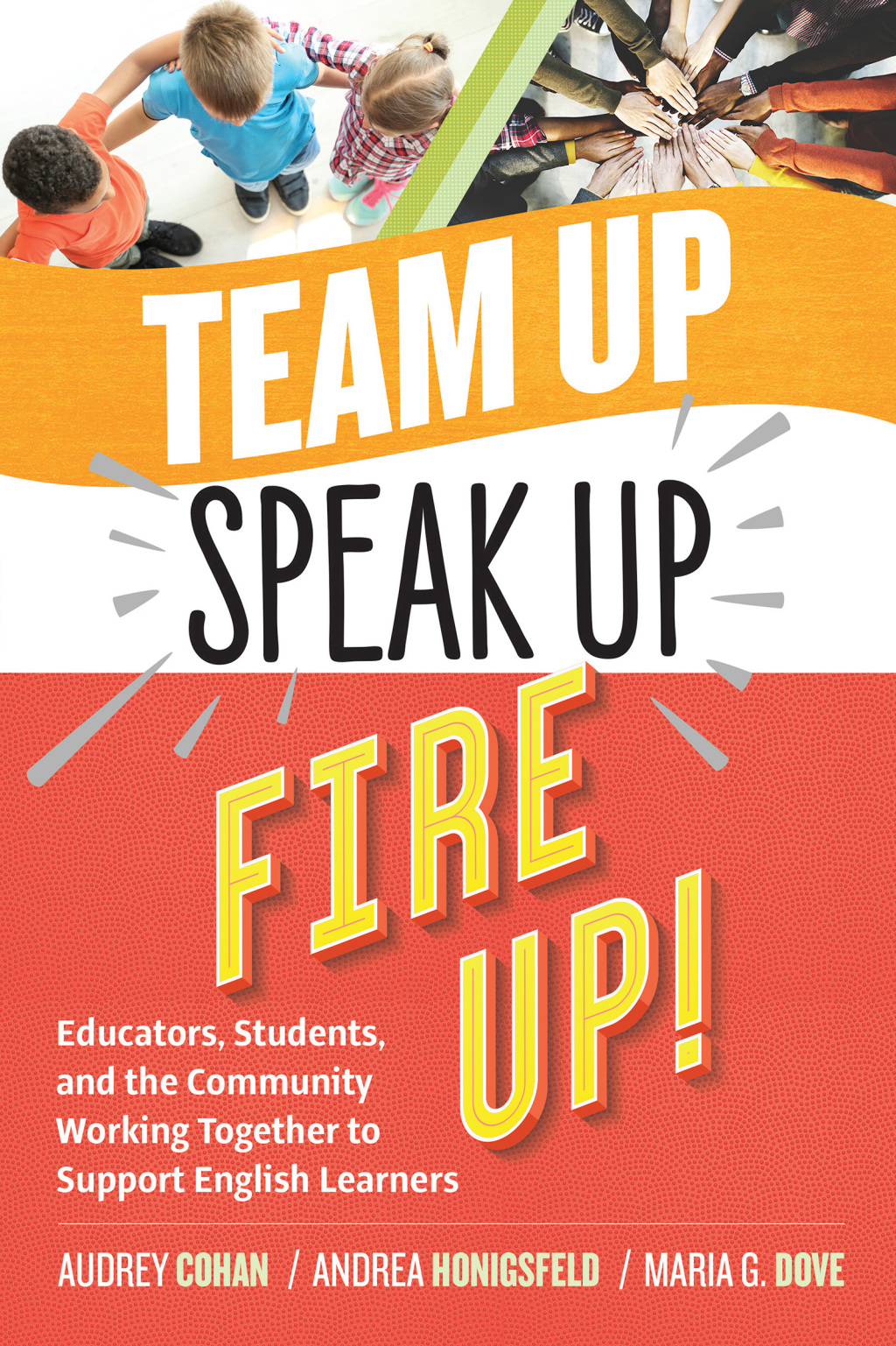 Team Up, Speak Up, Fire Up! Educators, Students, and the Community Working Together to Support English Learners - (PDF/EPUB Version)