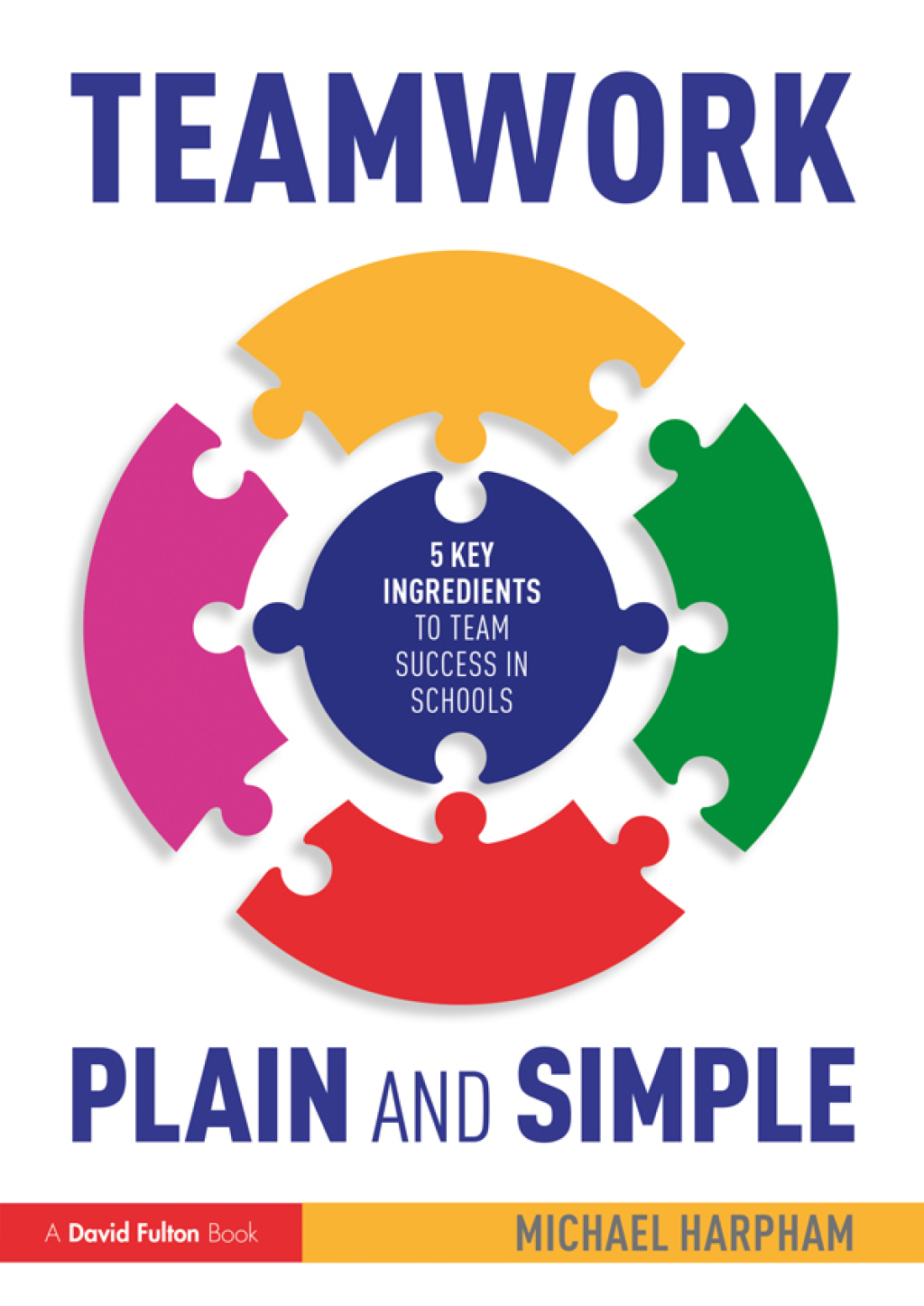 Teamwork Plain and Simple: 5 Key Ingredients to Team Success in Schools 1st Edition - (PDF/EPUB Version)