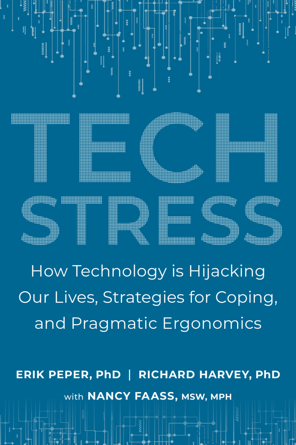 Tech Stress How Technology is Hijacking Our Lives, Strategies for Coping, and Pragmatic Ergonomics - (PDF/EPUB Version)