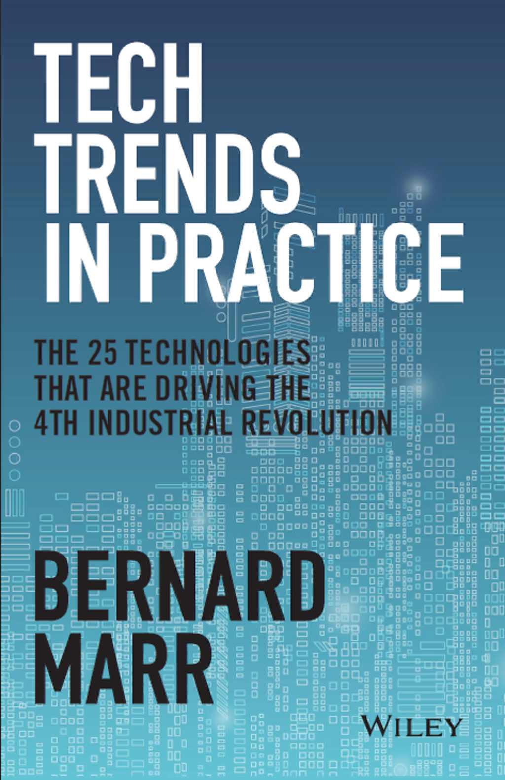 Tech Trends in Practice The 25 Technologies that are Driving the 4th Industrial Revolution 1st Edition - (PDF/EPUB Version)