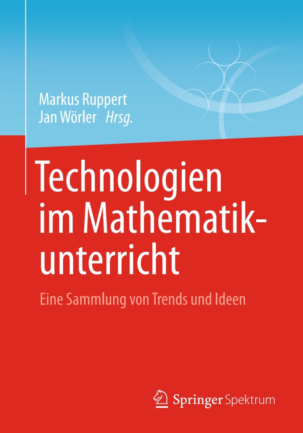 Technologien im Mathematikunterricht Eine Sammlung von Trends und Ideen - (PDF/EPUB Version)