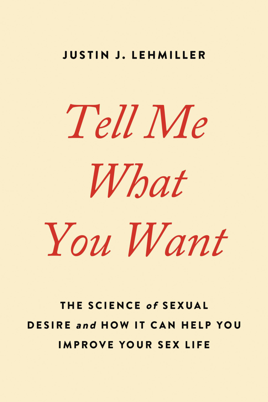 Tell Me What You Want The Science of Sexual Desire and How It Can Help You Improve Your Sex Life - (PDF/EPUB Version)
