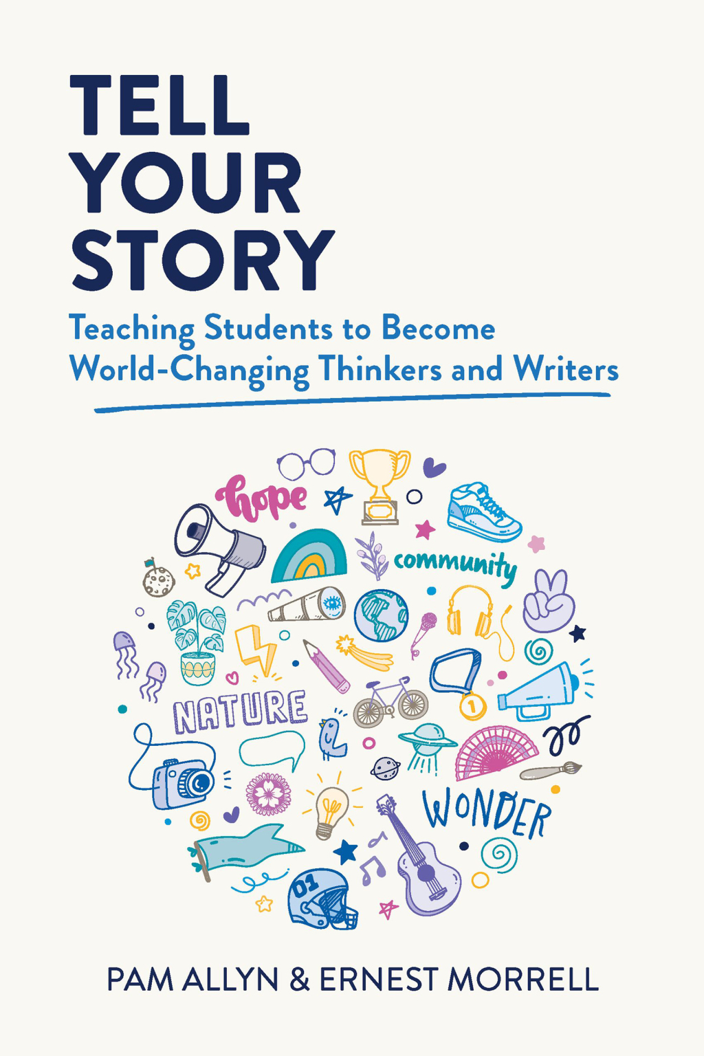 Tell Your Story Teaching Students to Become World-Changing Thinkers and Writers - (PDF/EPUB Version)