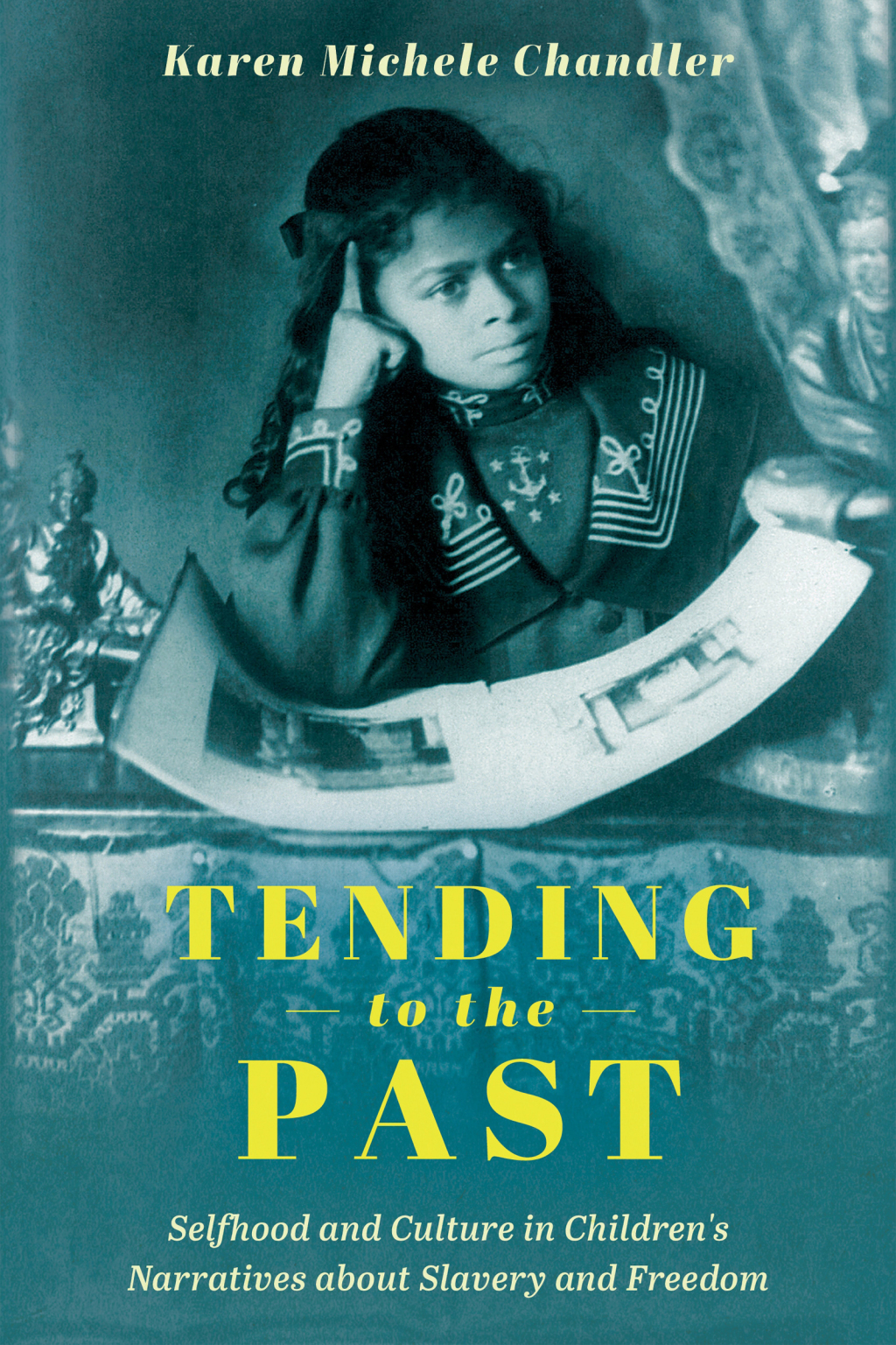 Tending to the Past Selfhood and Culture in Children's Narratives about Slavery and Freedom - (PDF/EPUB Version)