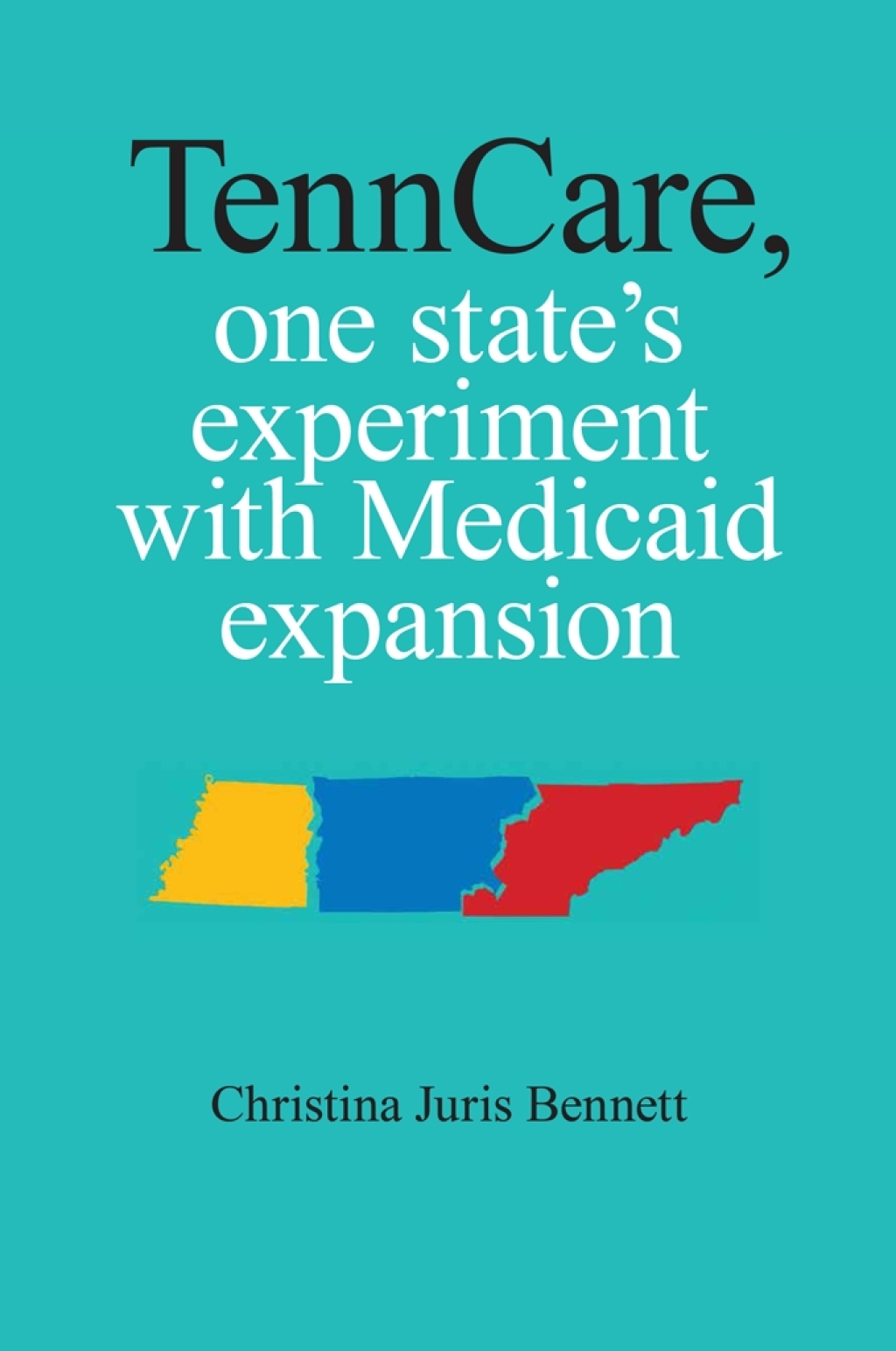 TennCare, One State's Experiment with Medicaid Expansion - (PDF/EPUB Version)